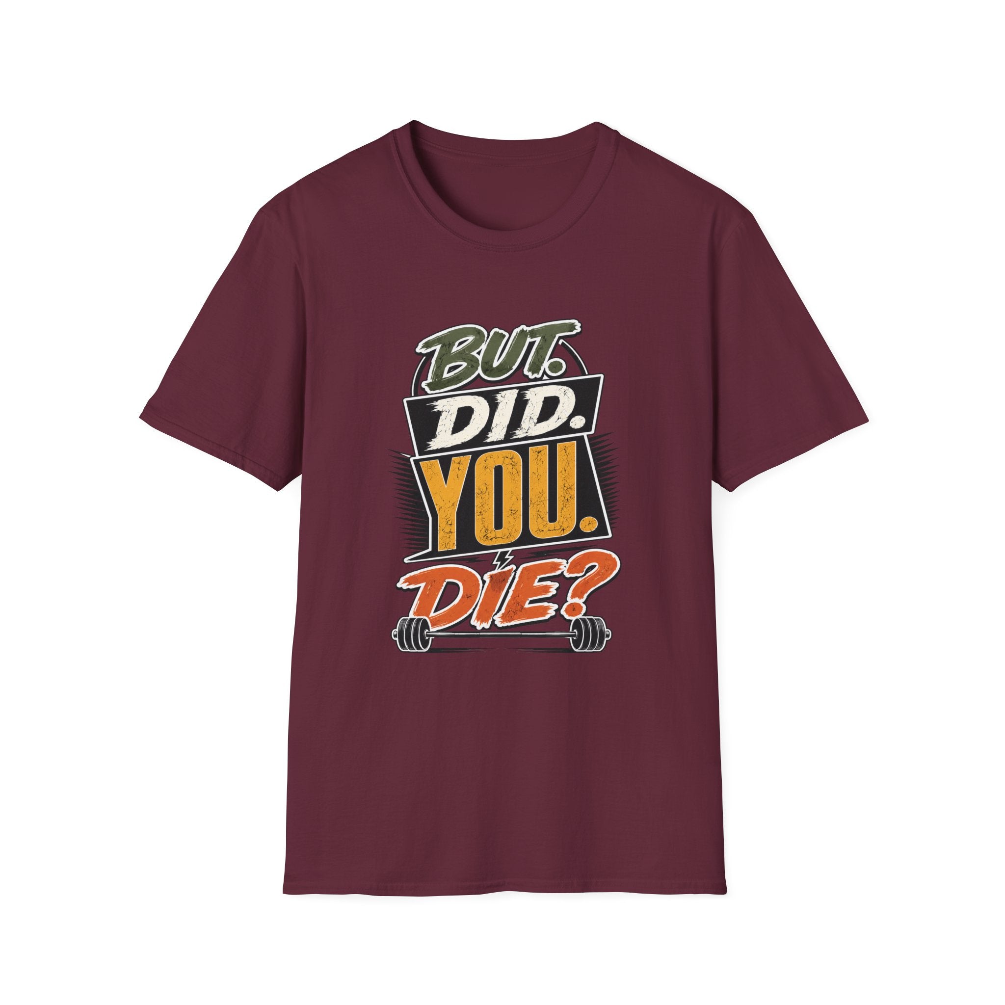 But Did You Die T-Shirt