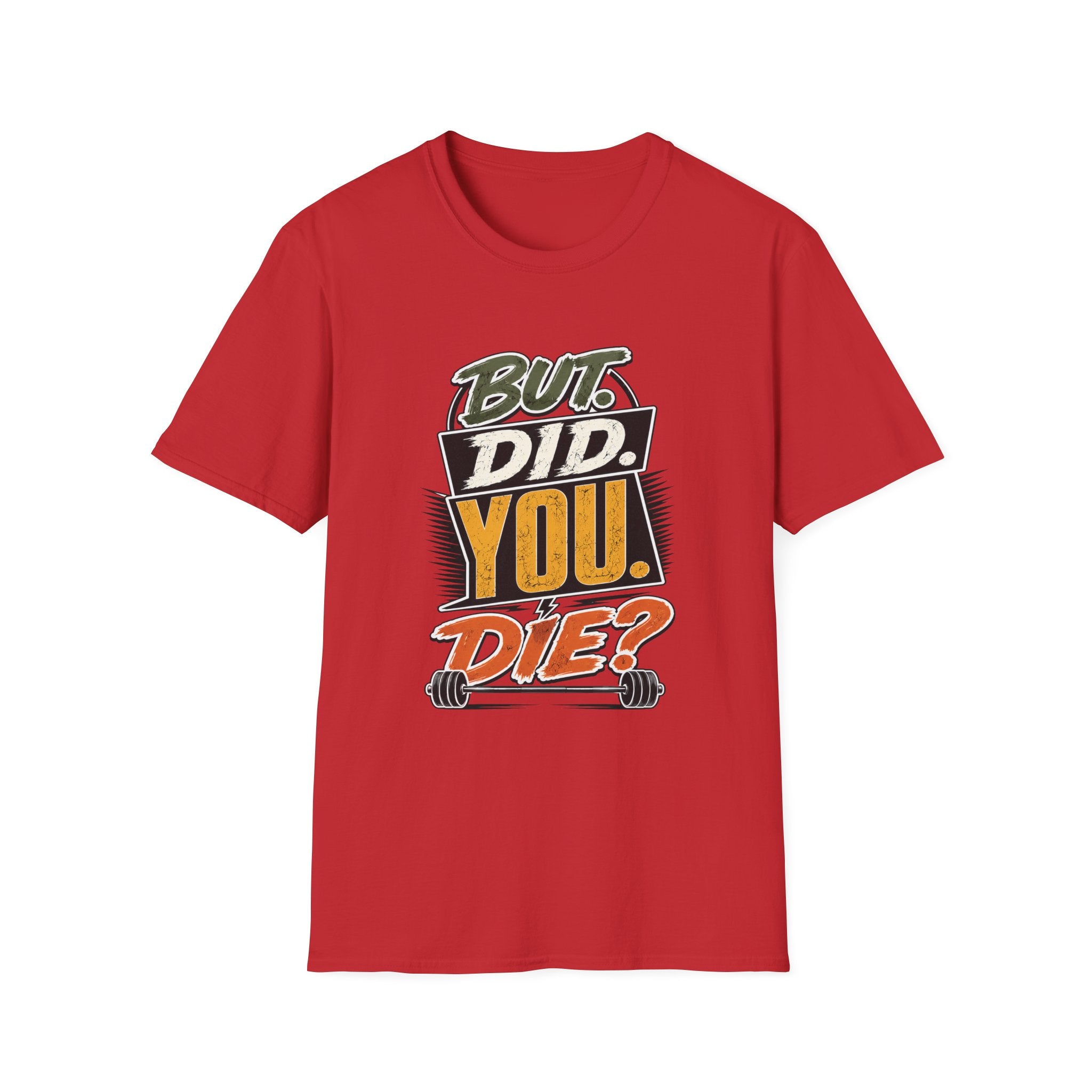 But Did You Die T-Shirt
