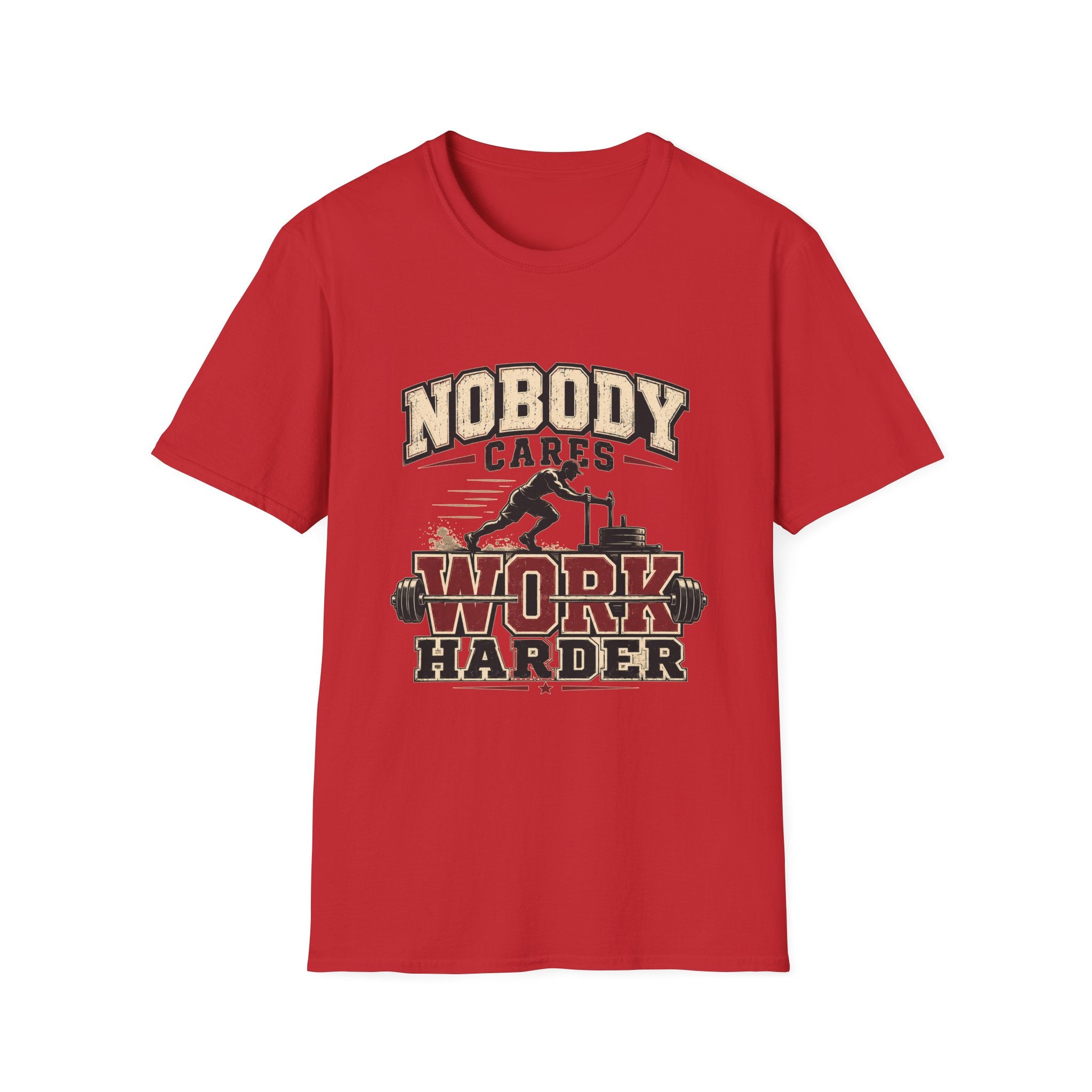 Nobody Cares Work Harder T-Shirt