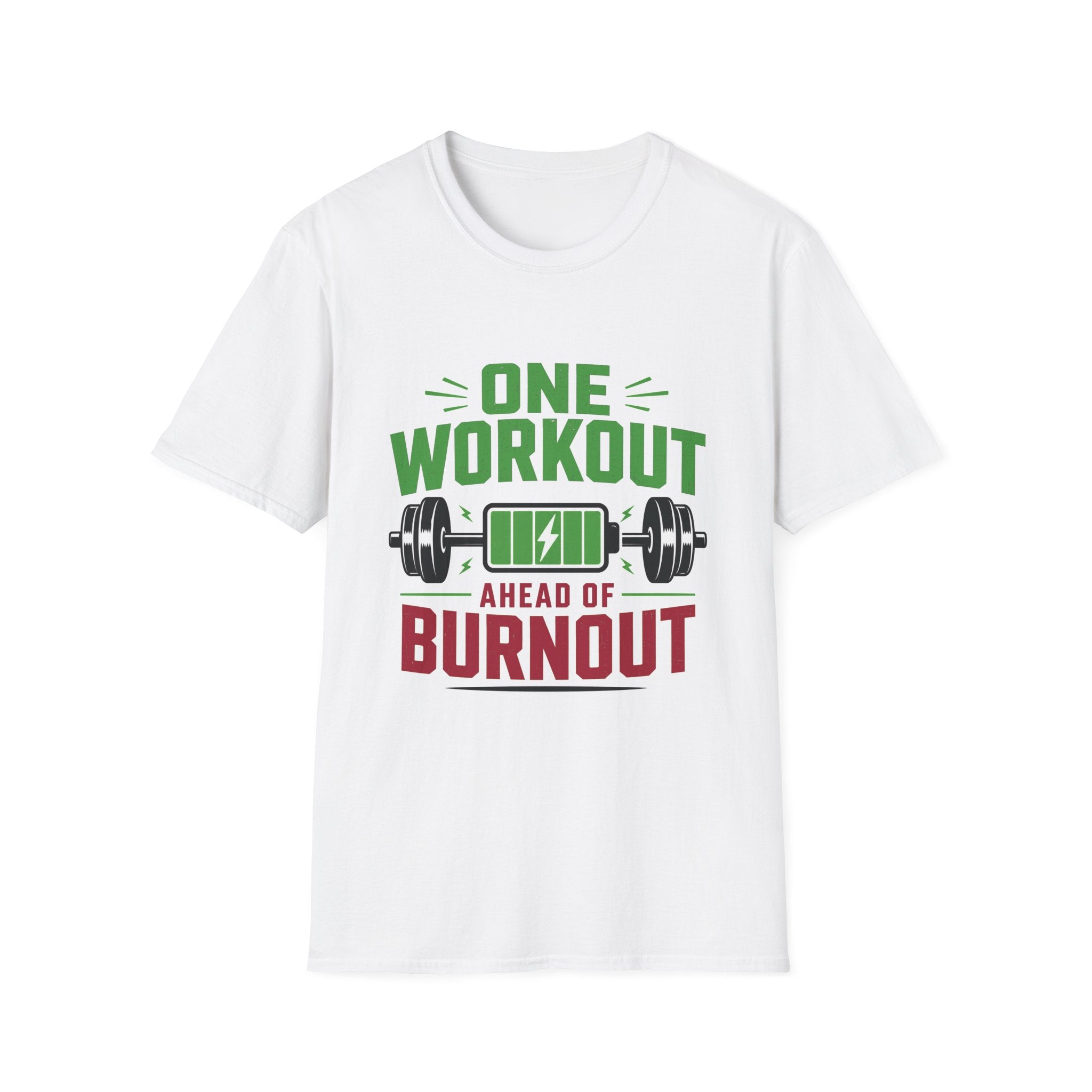 One Workout Before Burnout T-Shirt