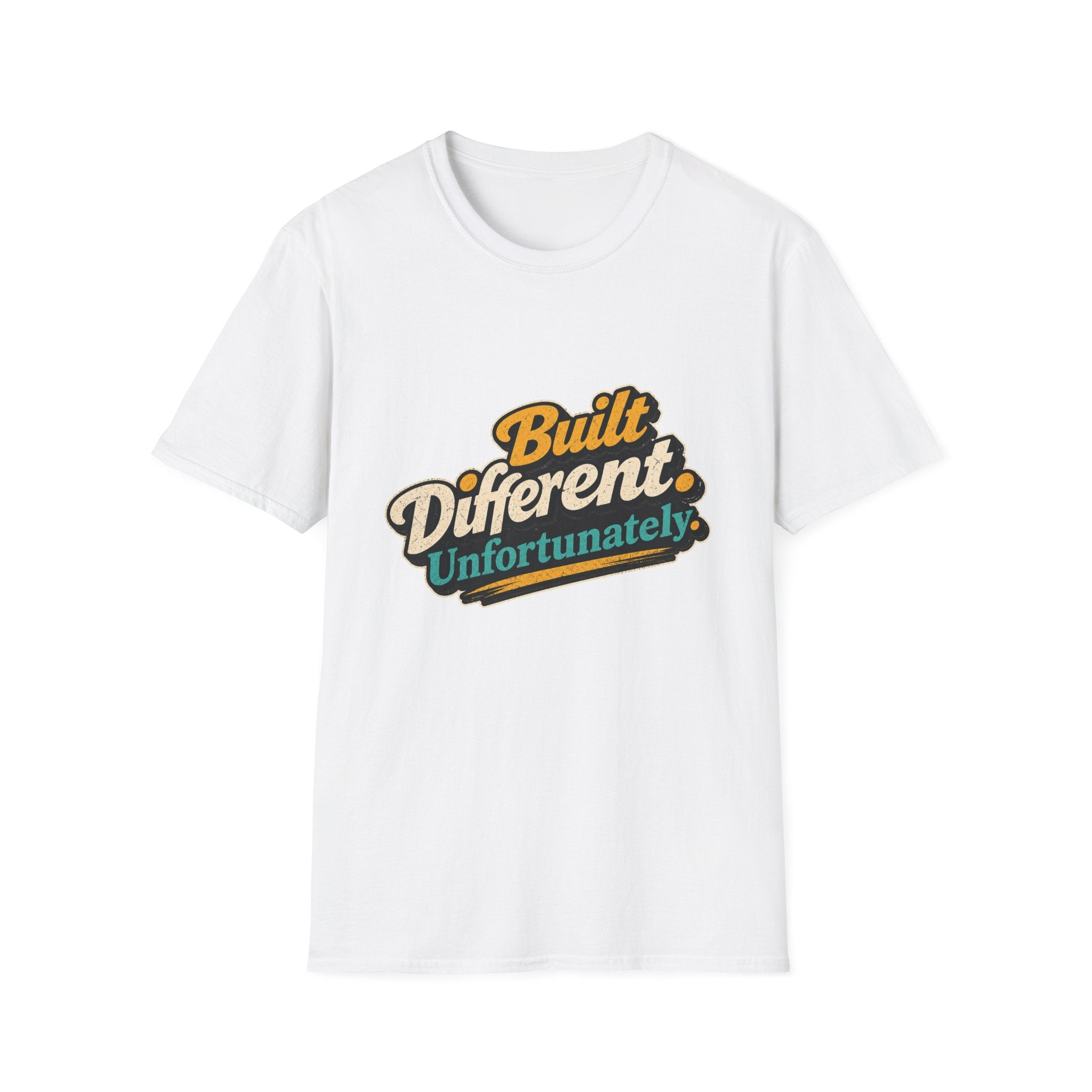 Built Different Unfortunately T-Shirt