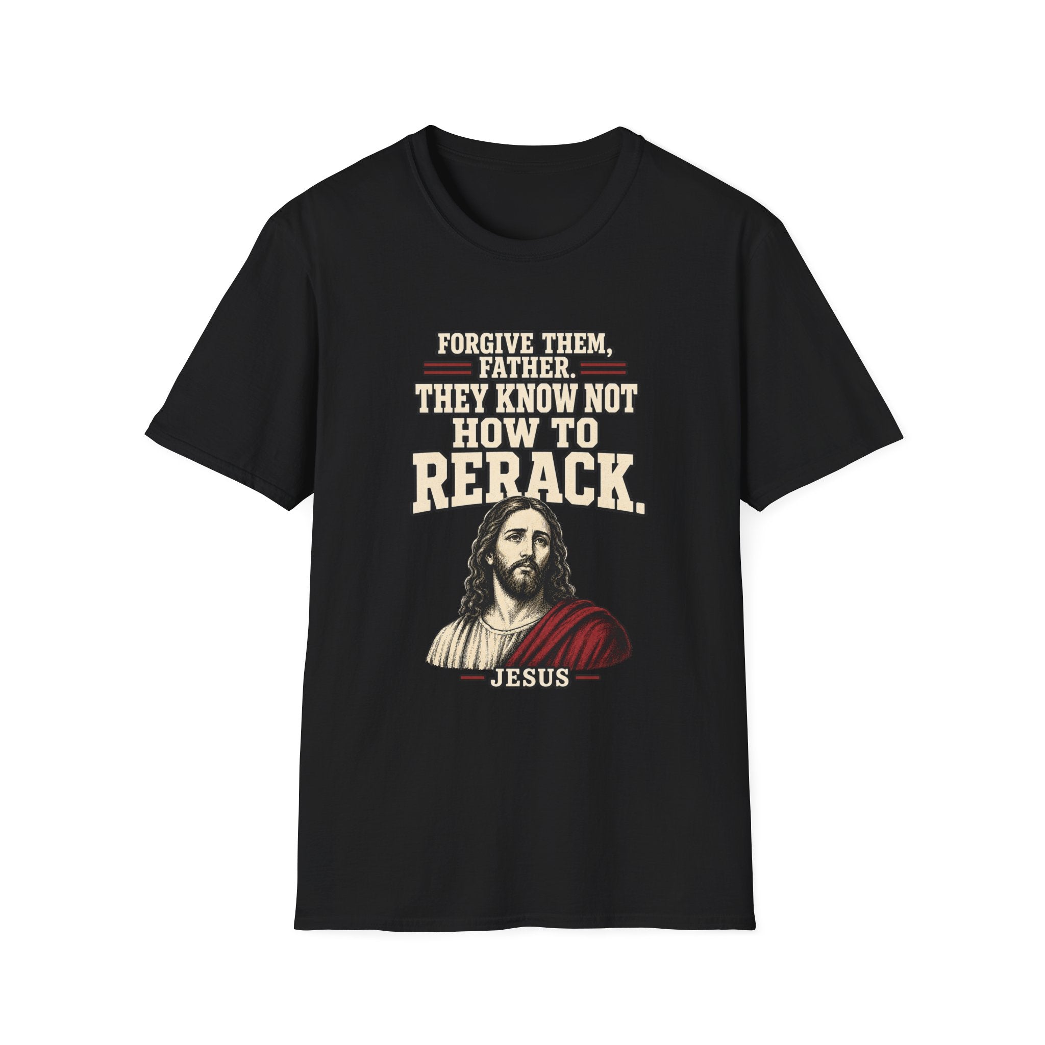 Jesus Forgives Bad Reracks T-Shirt