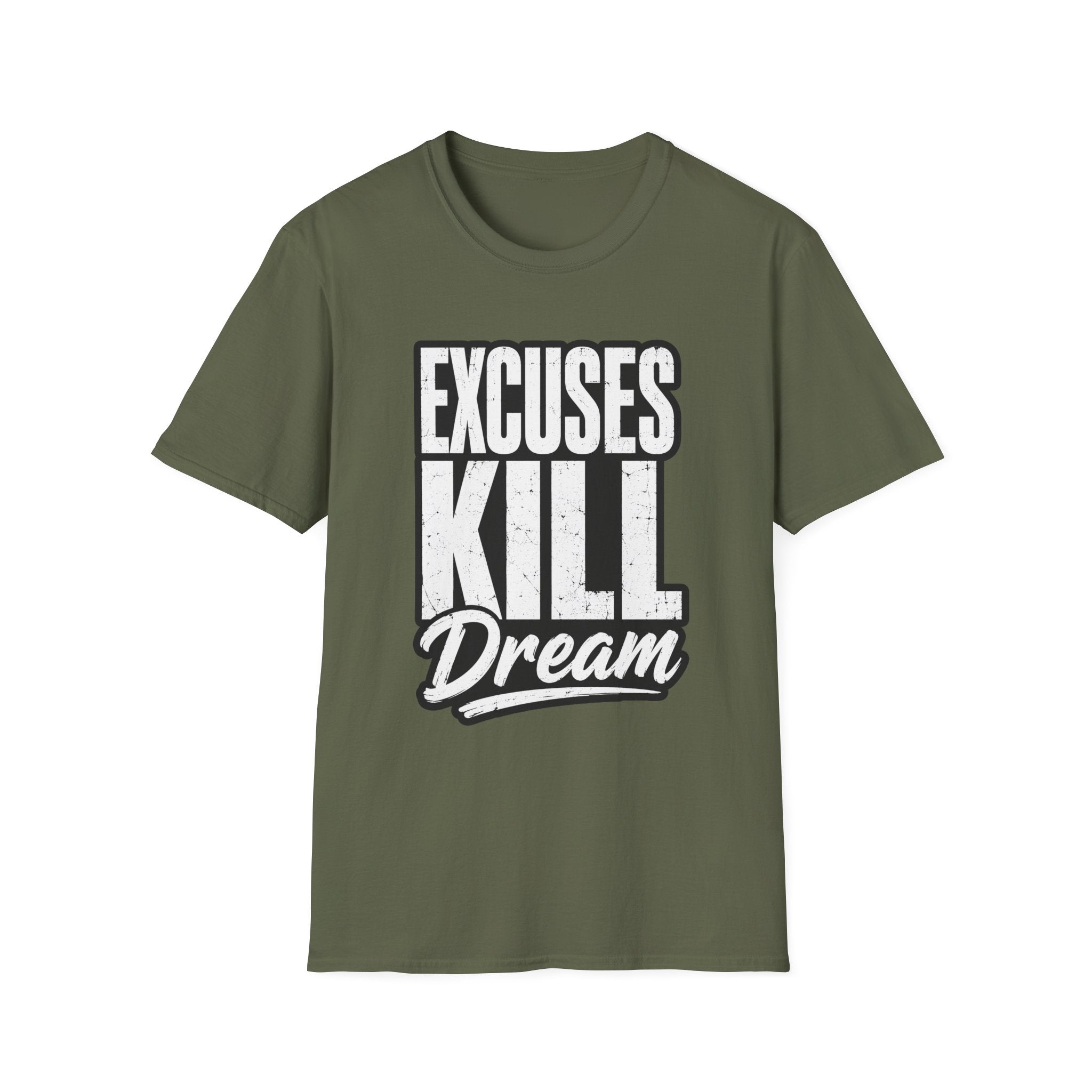 Excuses Kill Dreams T-Shirt