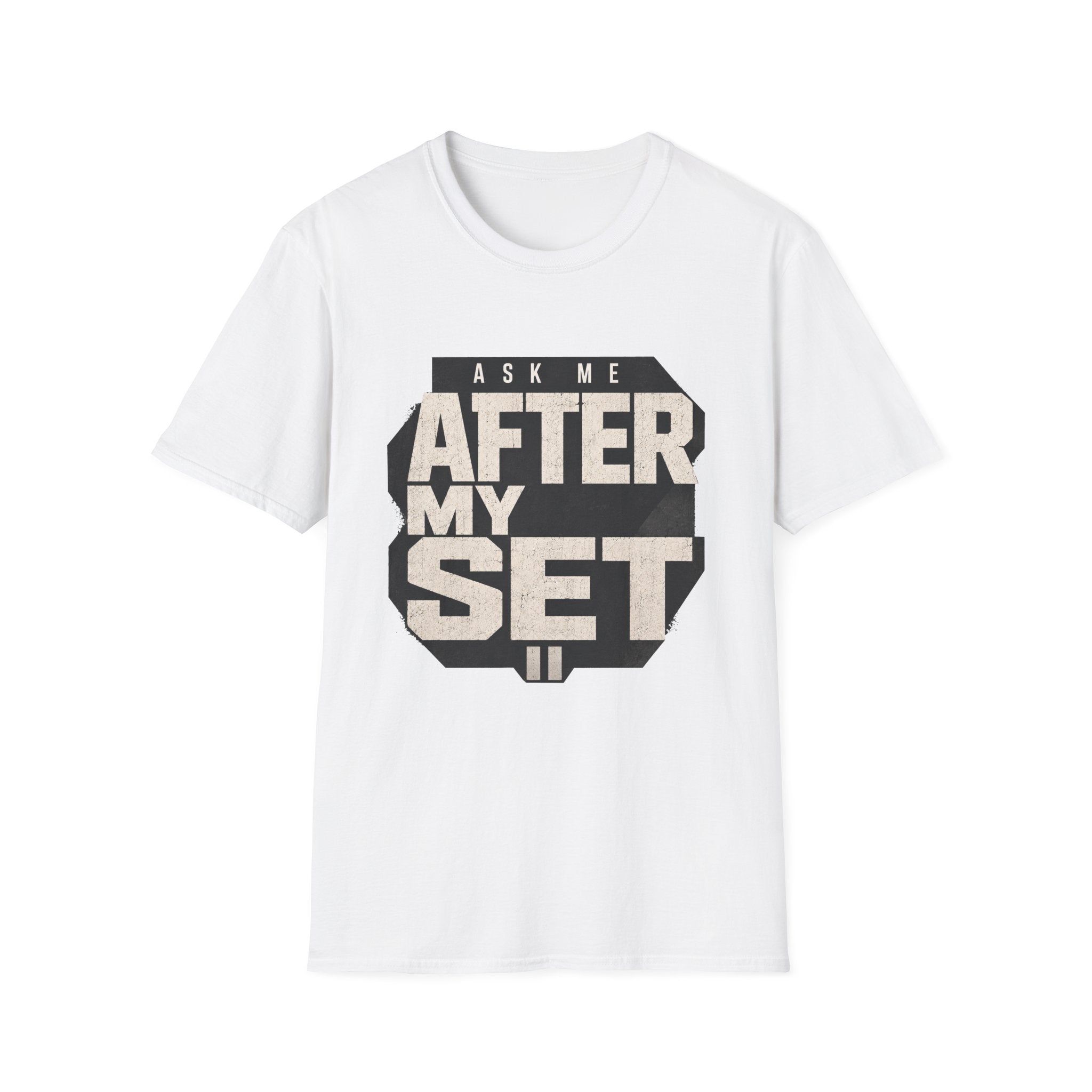Ask Me After My Set T-Shirt