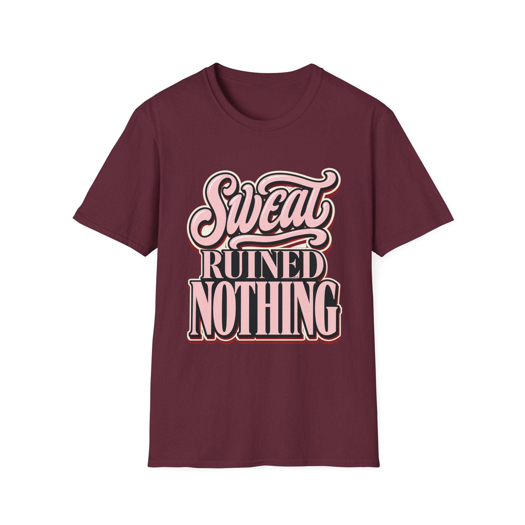 Sweat Ruined Nothing T-Shirt