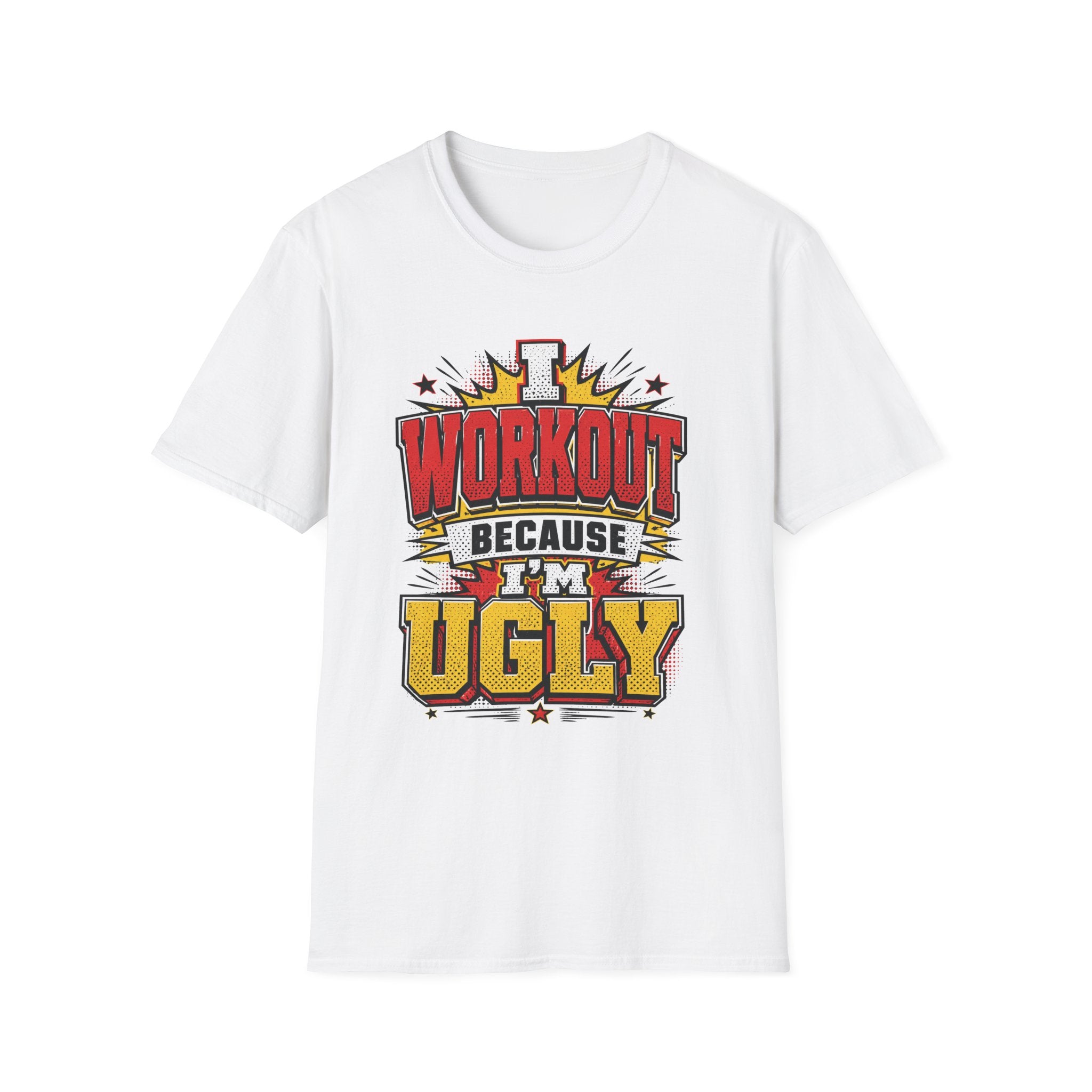 Workout Because Ugly T-Shirt