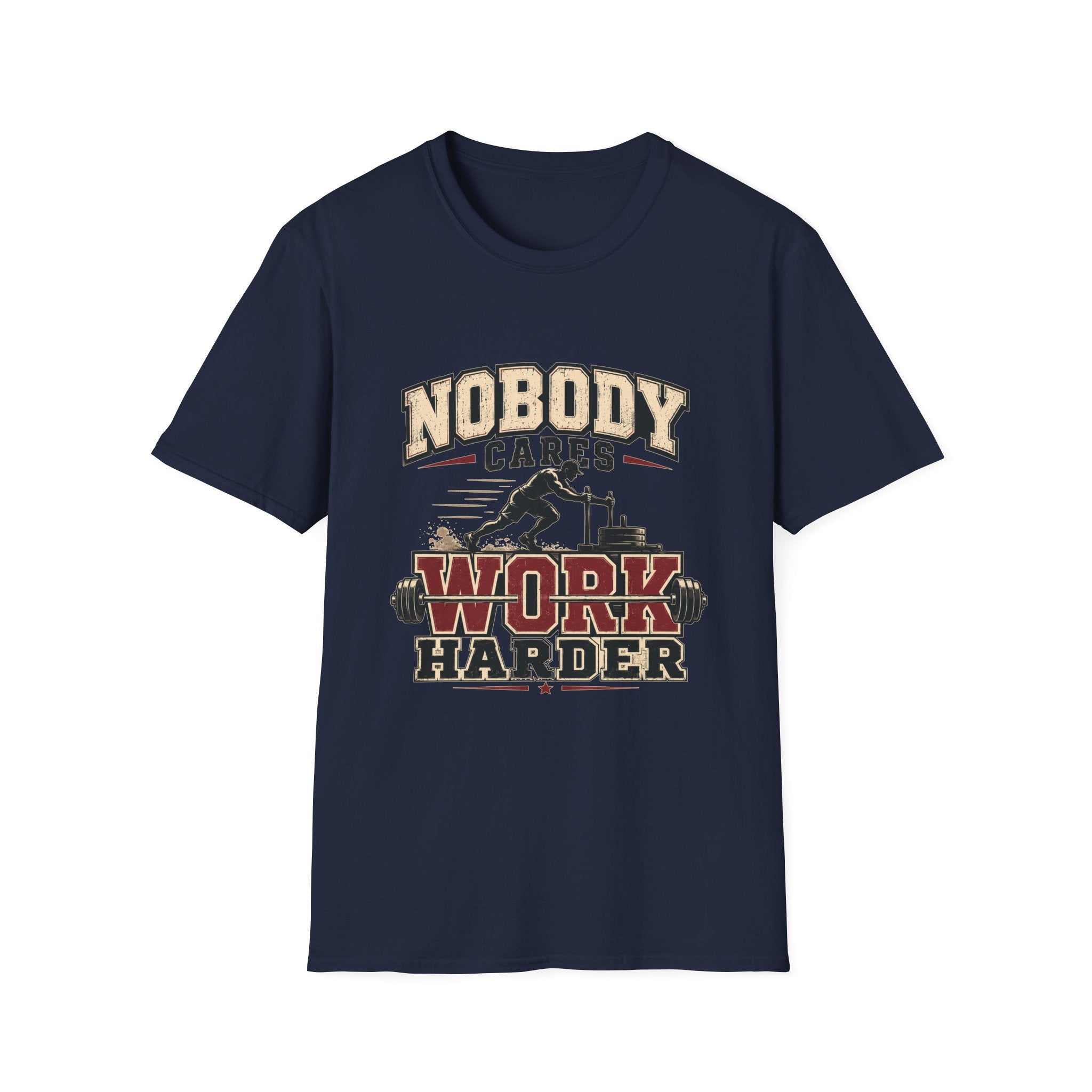 Nobody Cares Work Harder T-Shirt