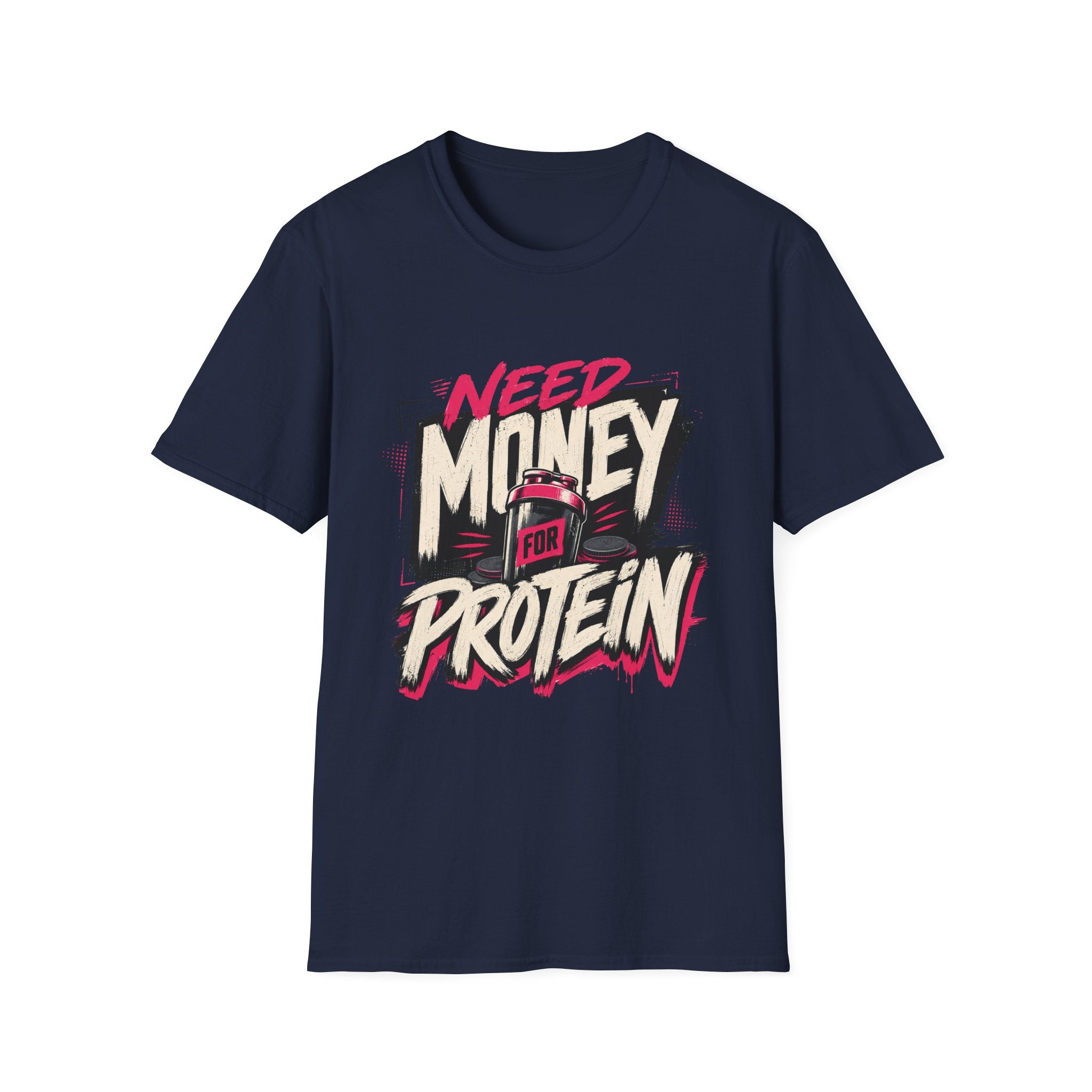 Need Money for Protein T-Shirt