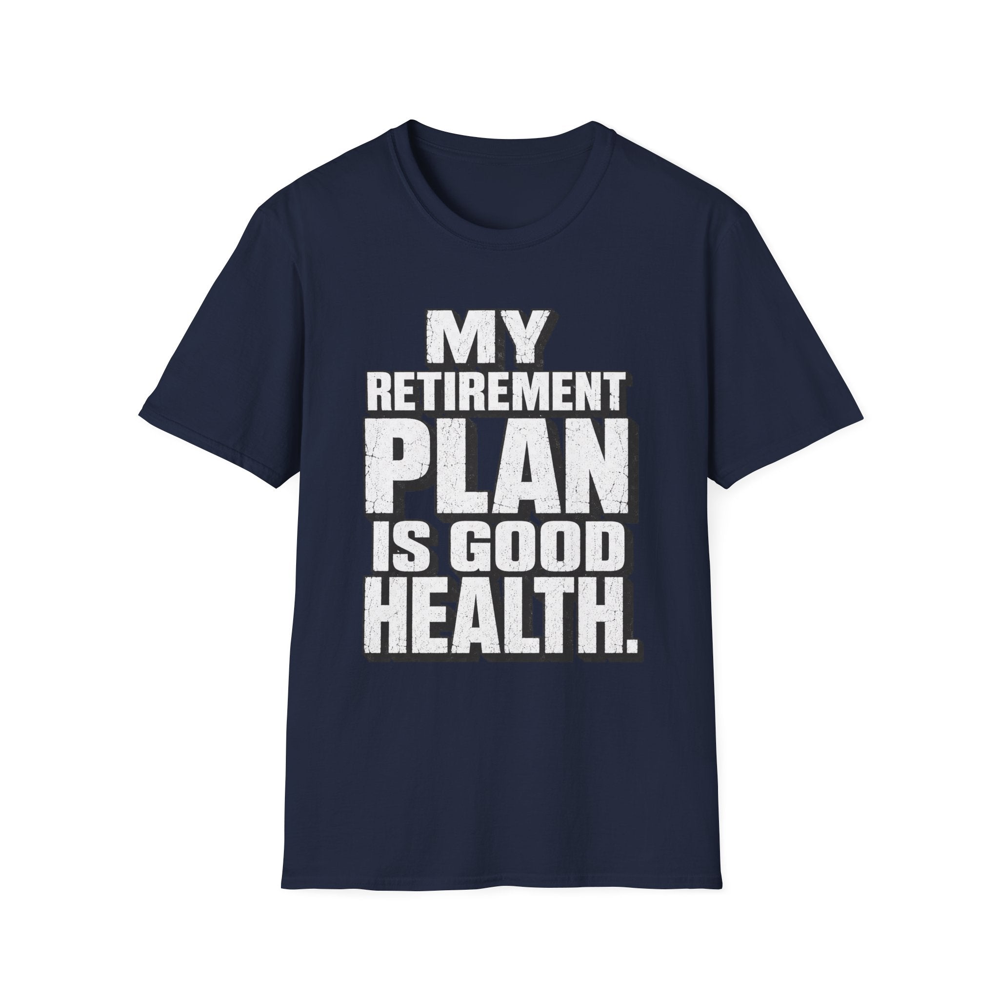 Good Health Retirement Plan T-Shirt