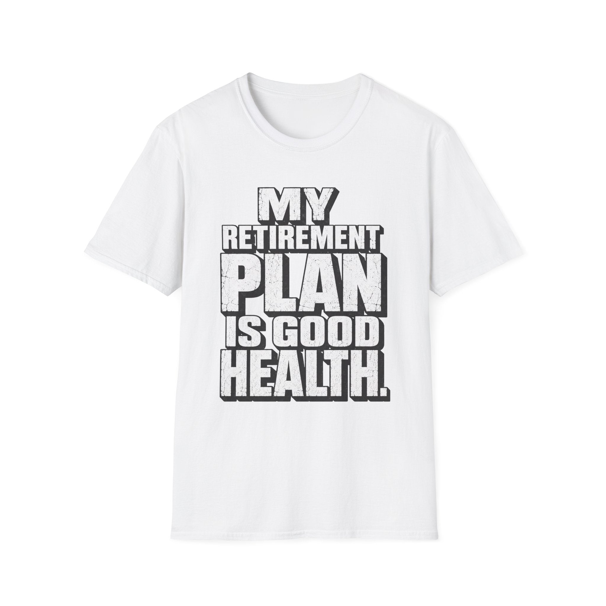 Good Health Retirement Plan T-Shirt
