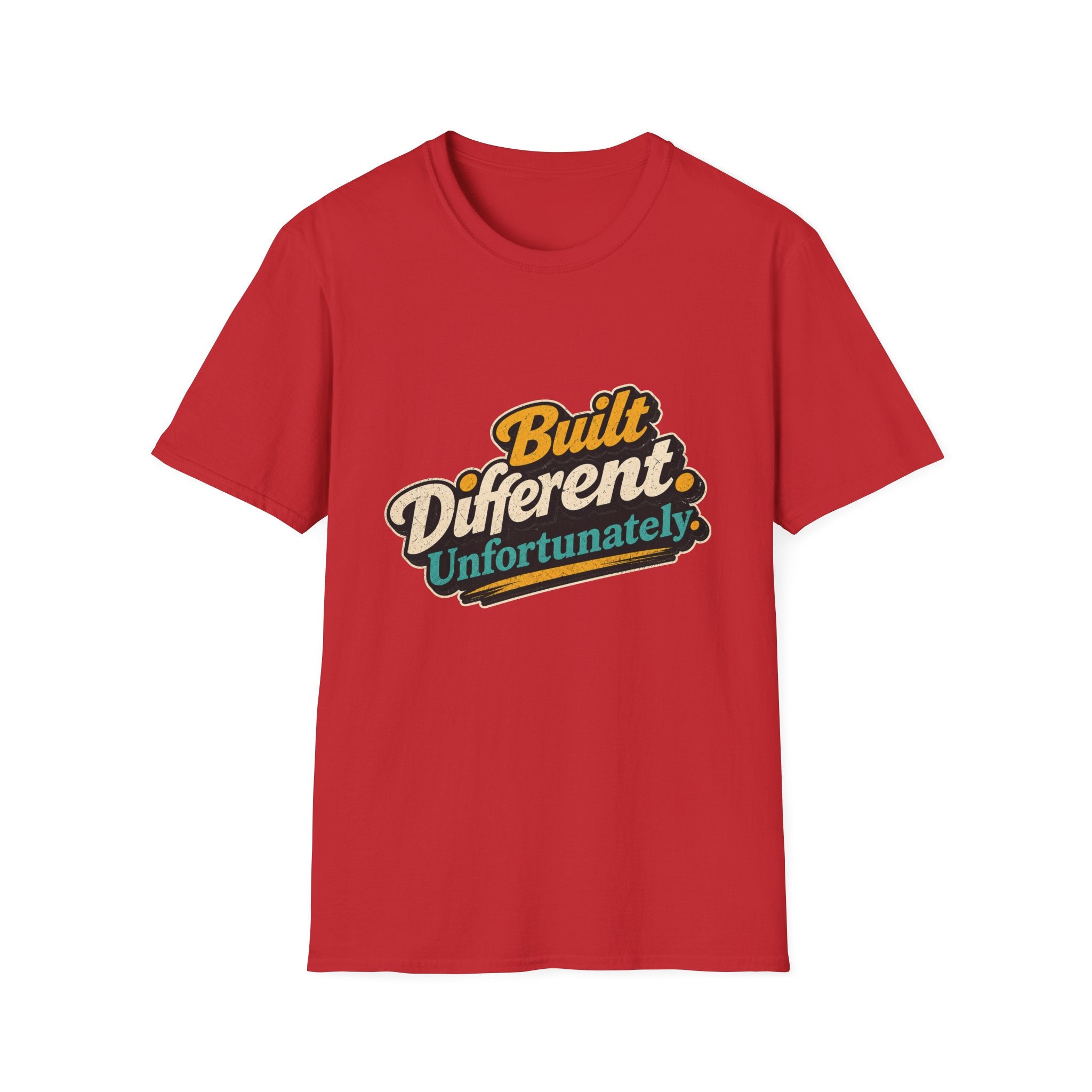 Built Different Unfortunately T-Shirt