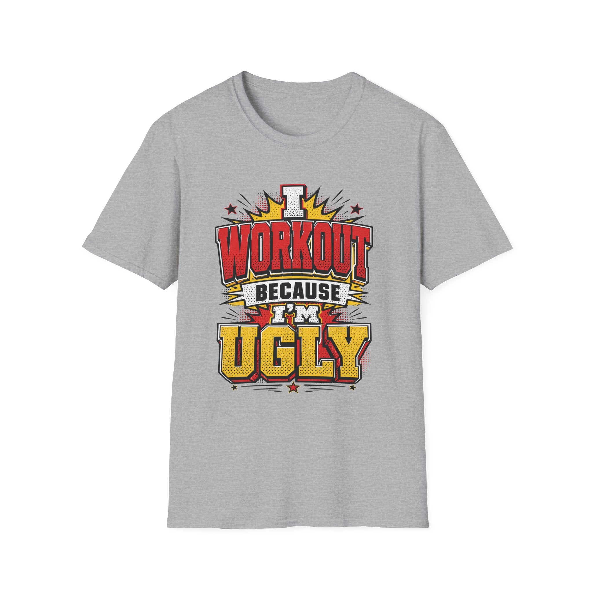Workout Because Ugly T-Shirt