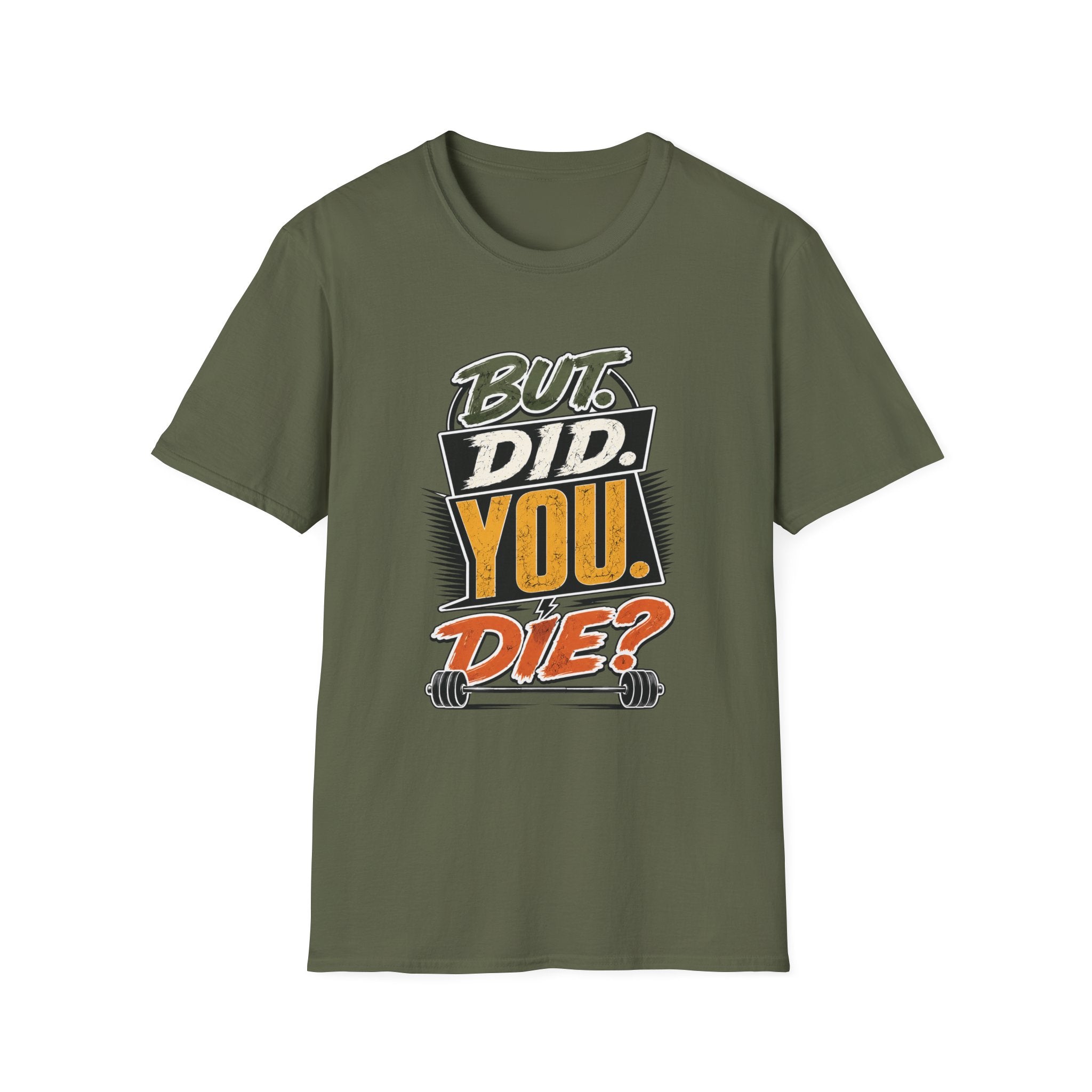 But Did You Die T-Shirt