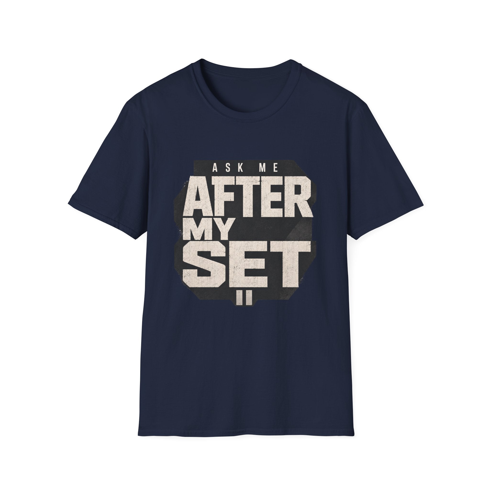 Ask Me After My Set T-Shirt