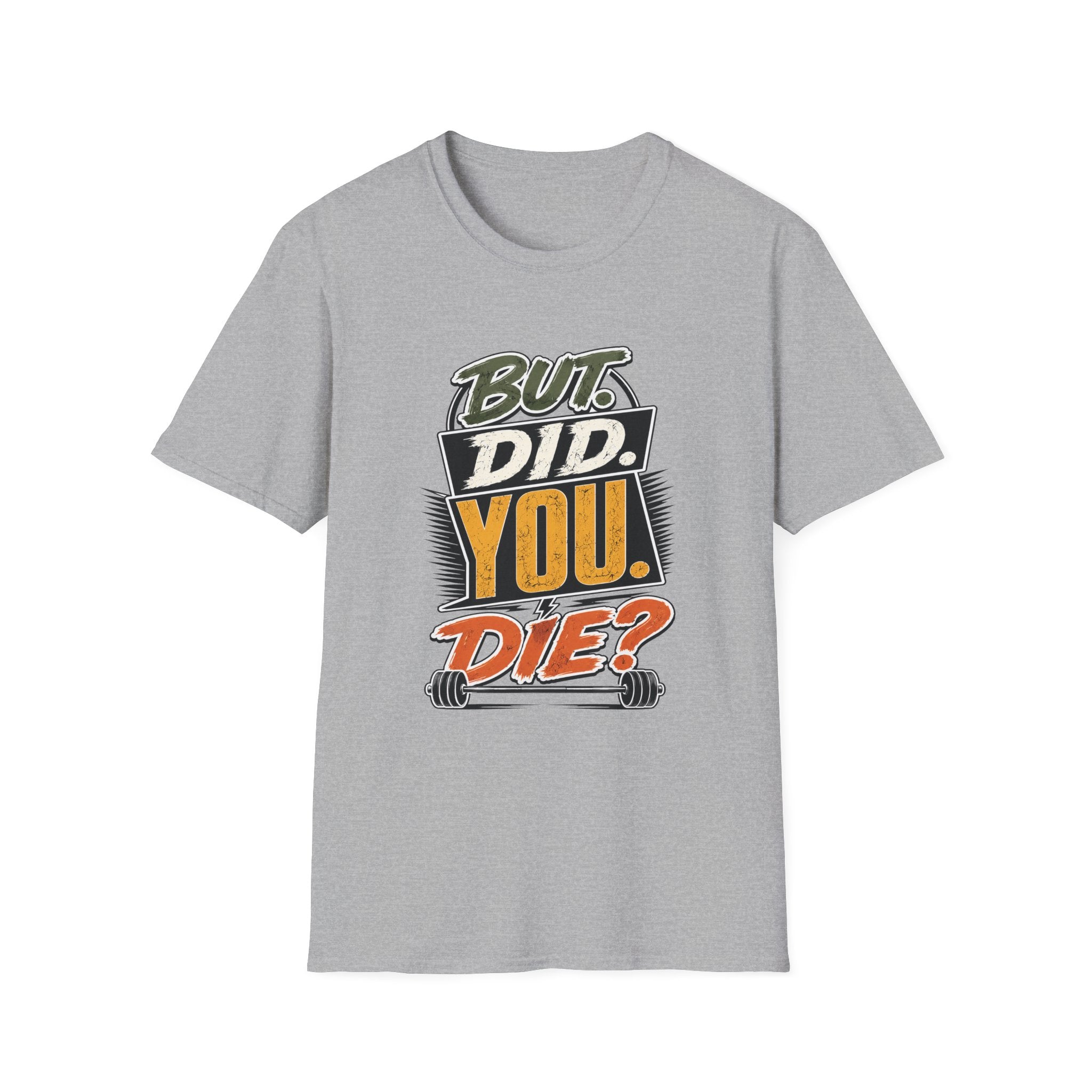 But Did You Die T-Shirt