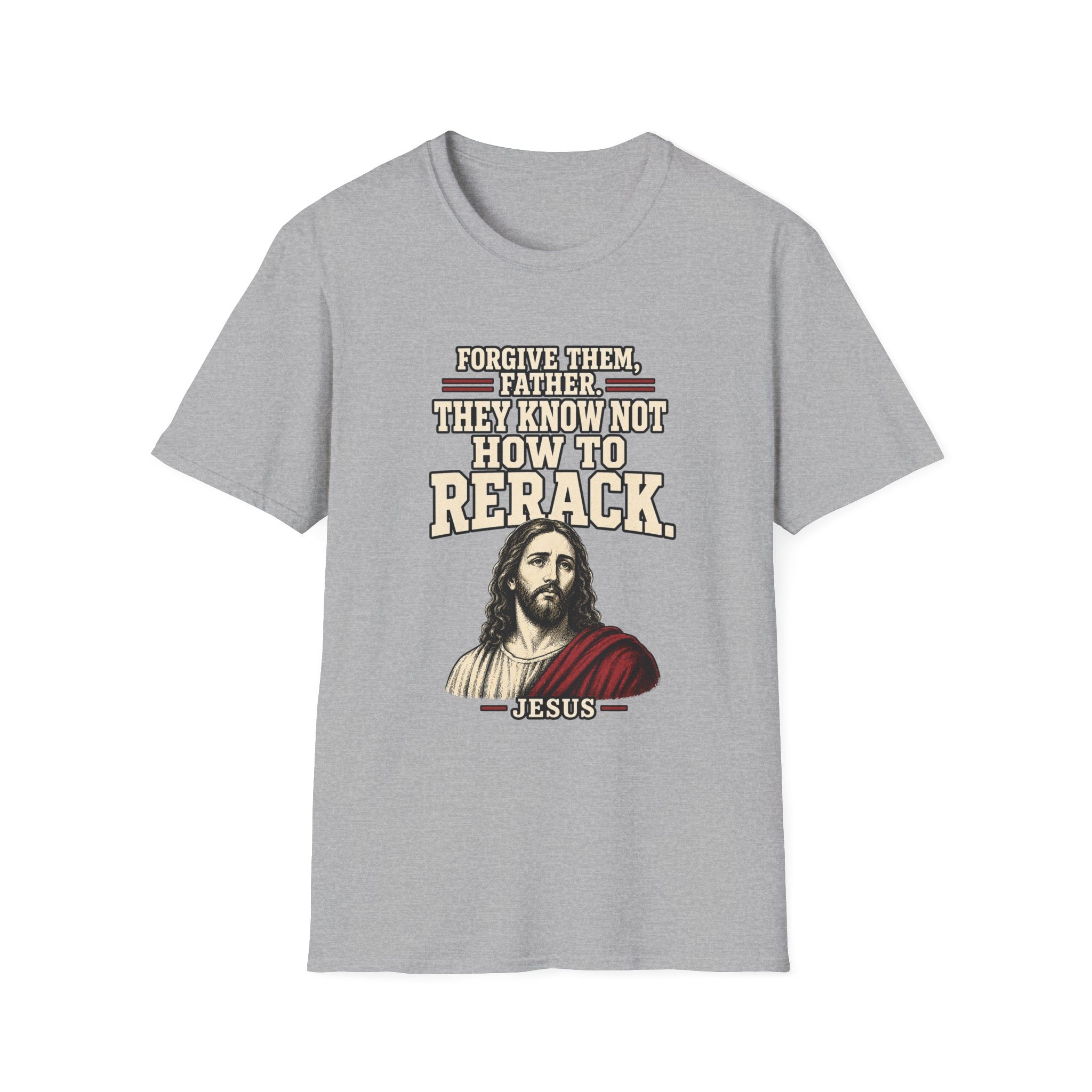 Jesus Forgives Bad Reracks T-Shirt
