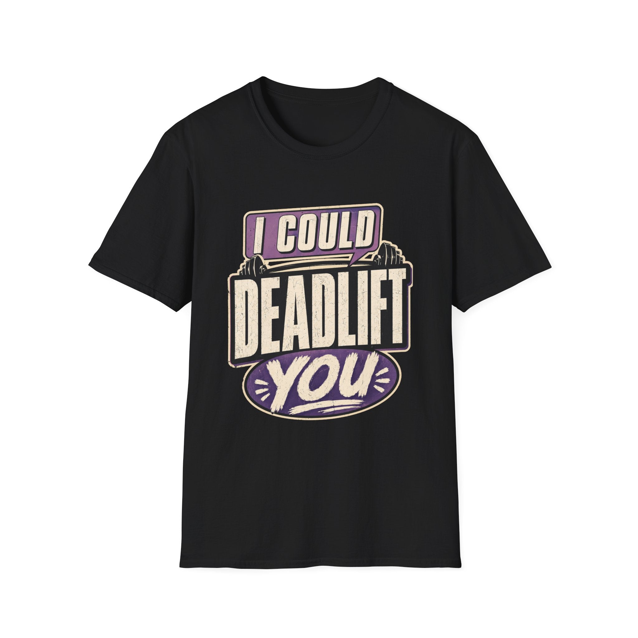 I Could Deadlift You T-Shirt