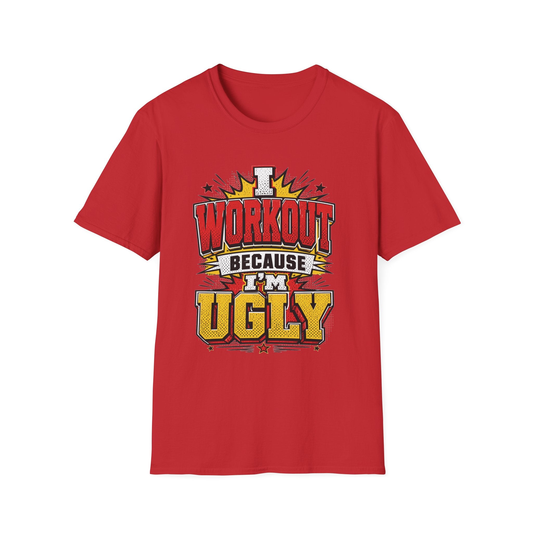 Workout Because Ugly T-Shirt