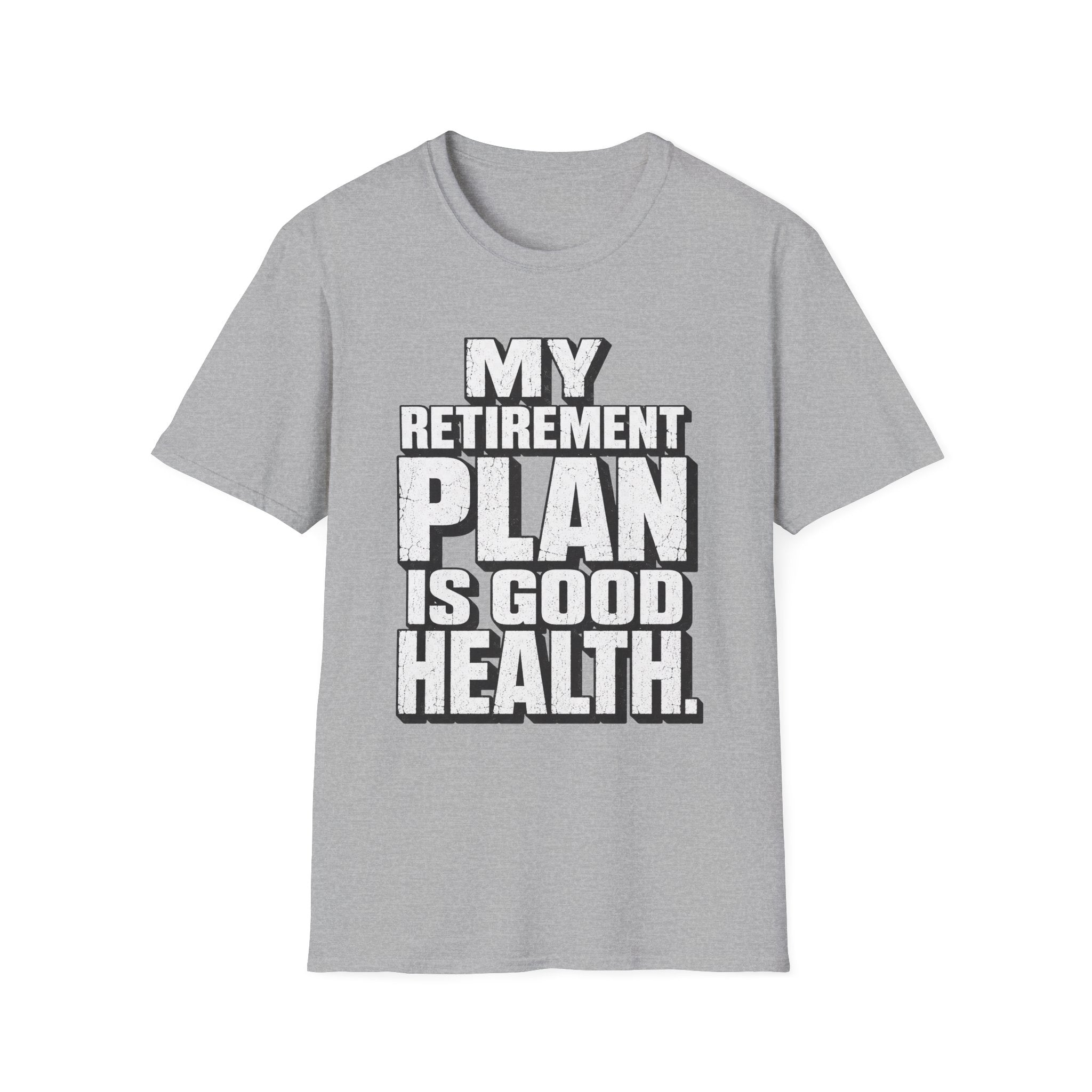 Good Health Retirement Plan T-Shirt