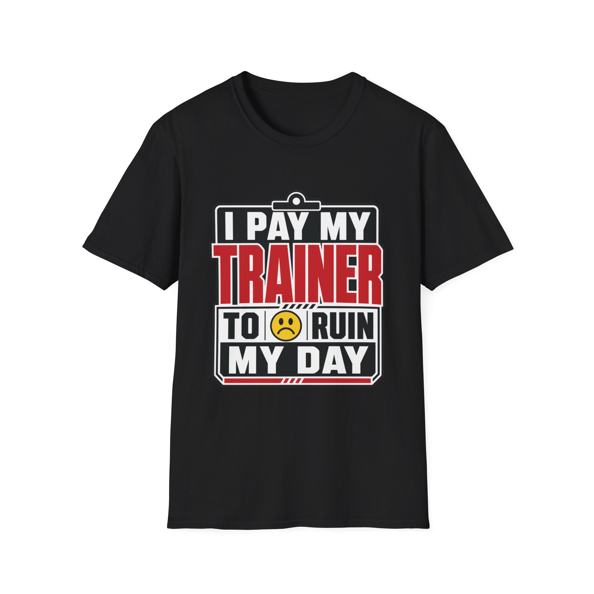 Trainer Ruined My Day T-Shirt