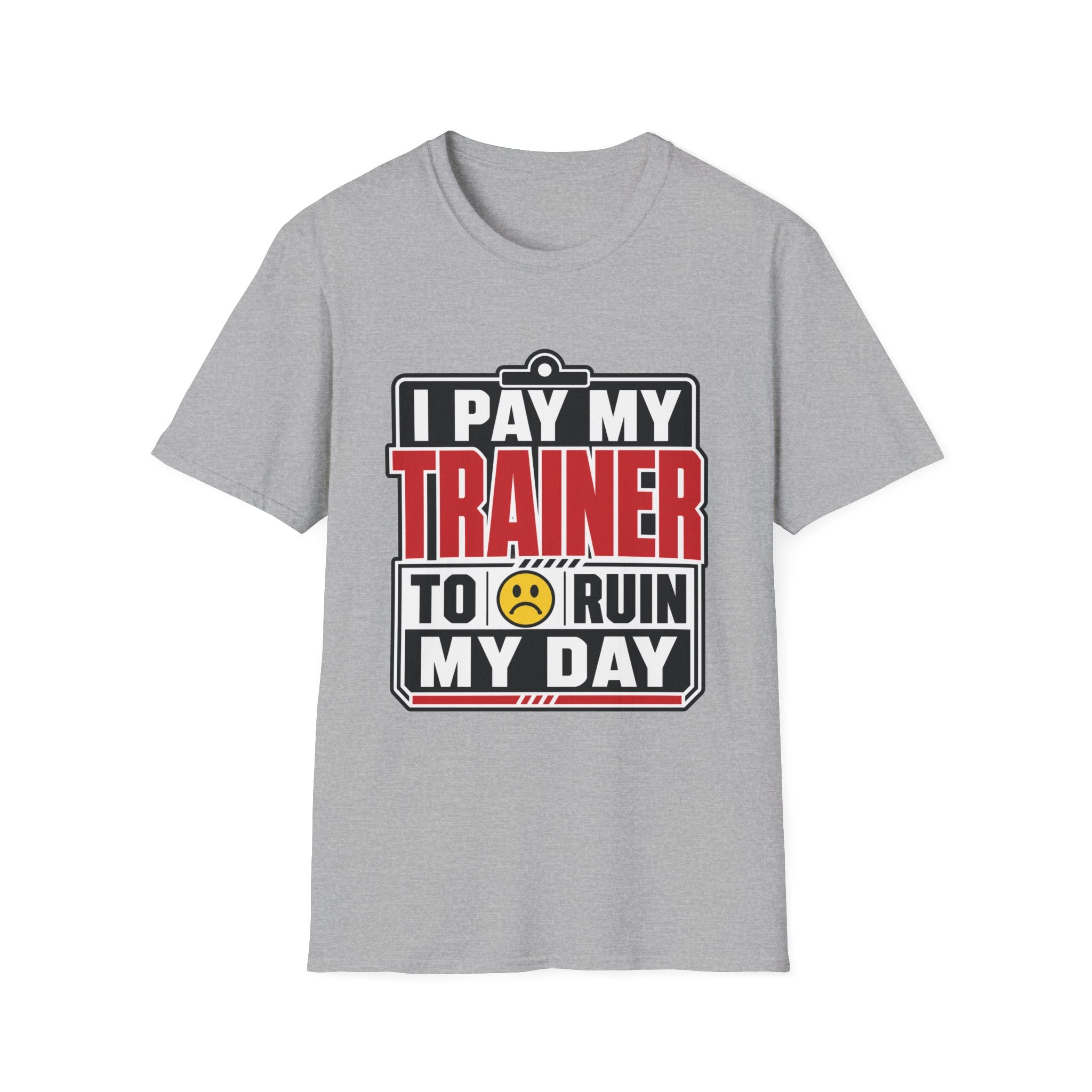 Trainer Ruined My Day T-Shirt