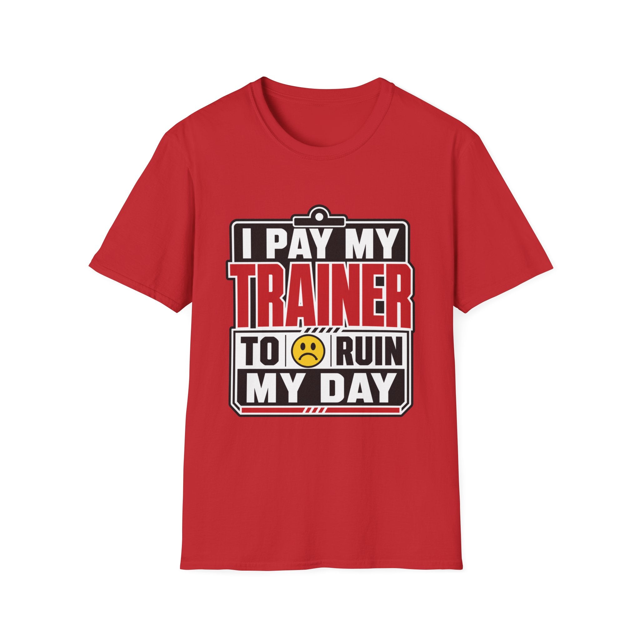 Trainer Ruined My Day T-Shirt