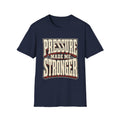 Pressure Made Me Stronger T-Shirt