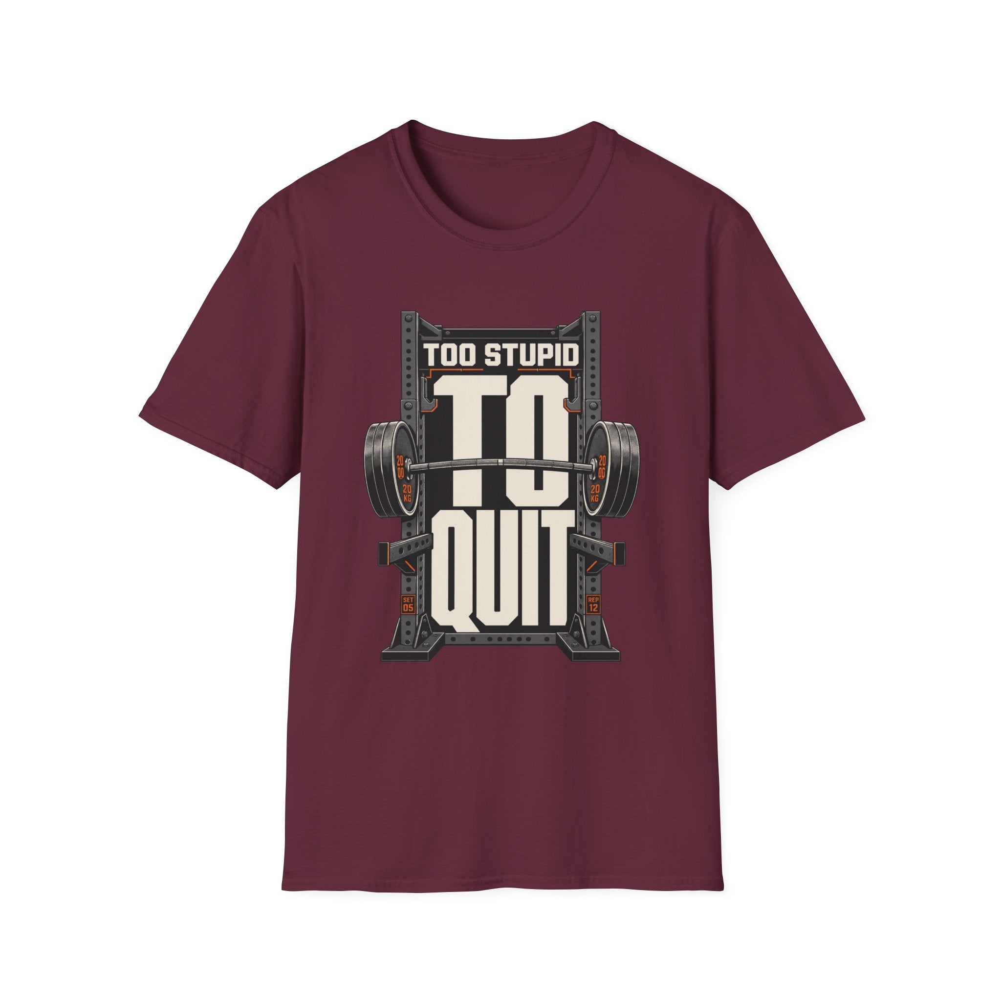 Too Stupid to Quit T-Shirt