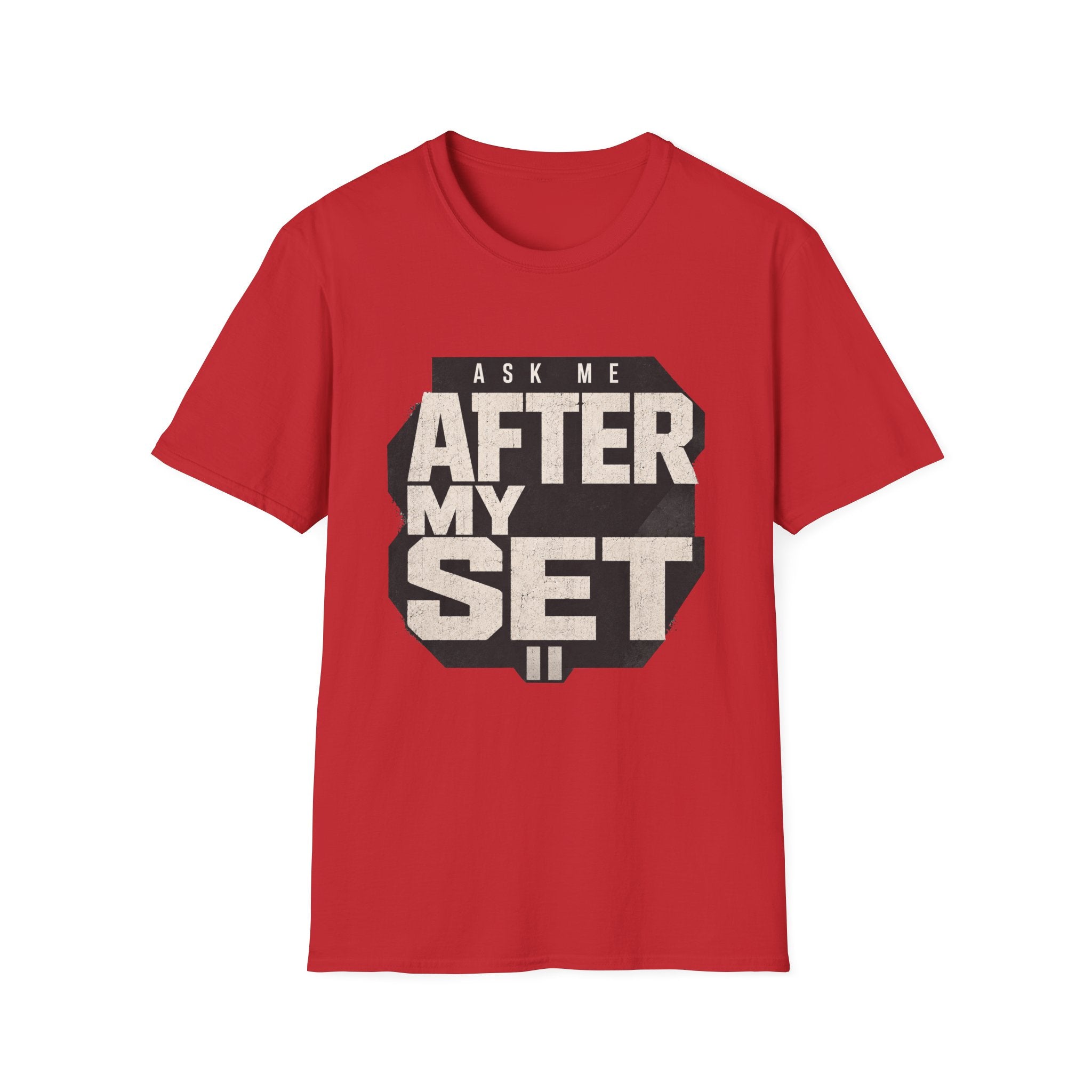 Ask Me After My Set T-Shirt