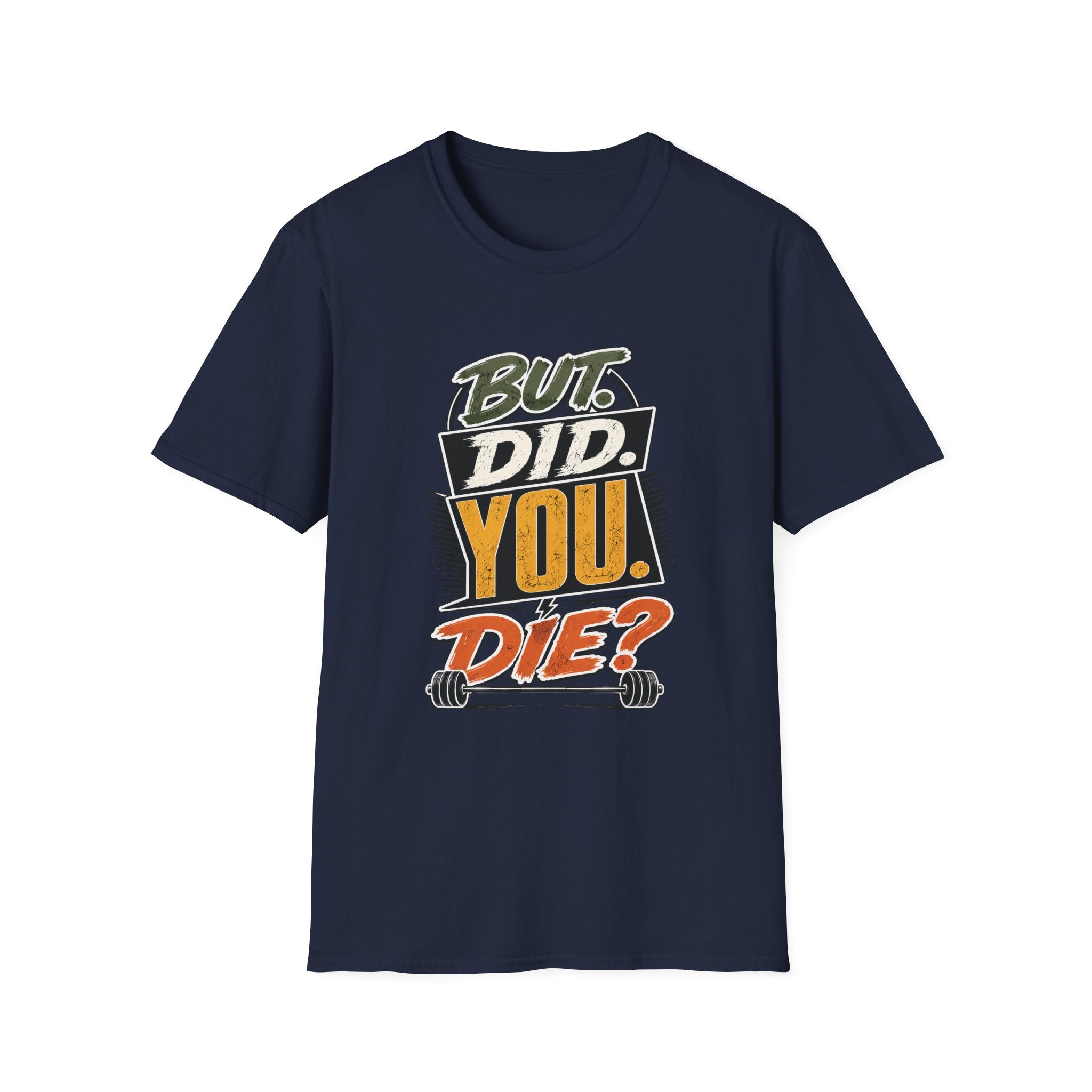 But Did You Die T-Shirt