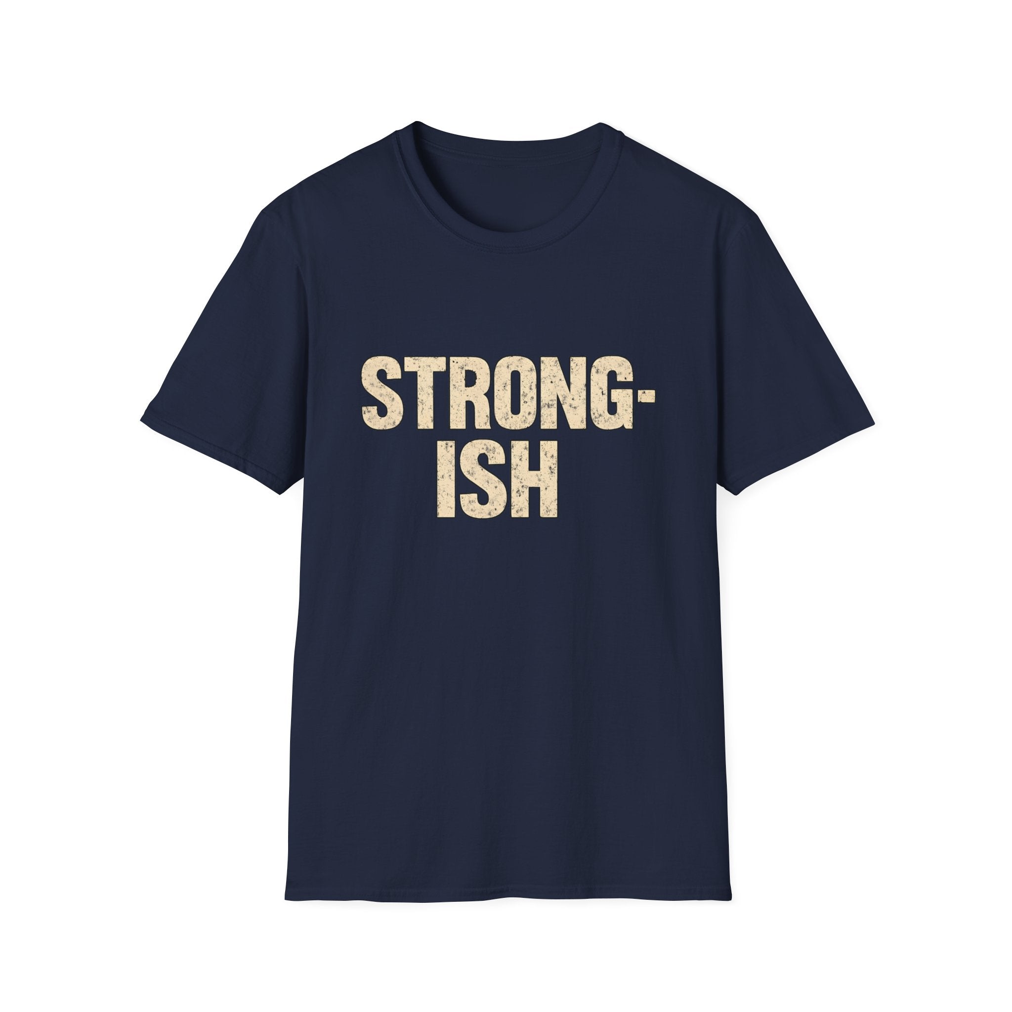 Strong-ish T-Shirt