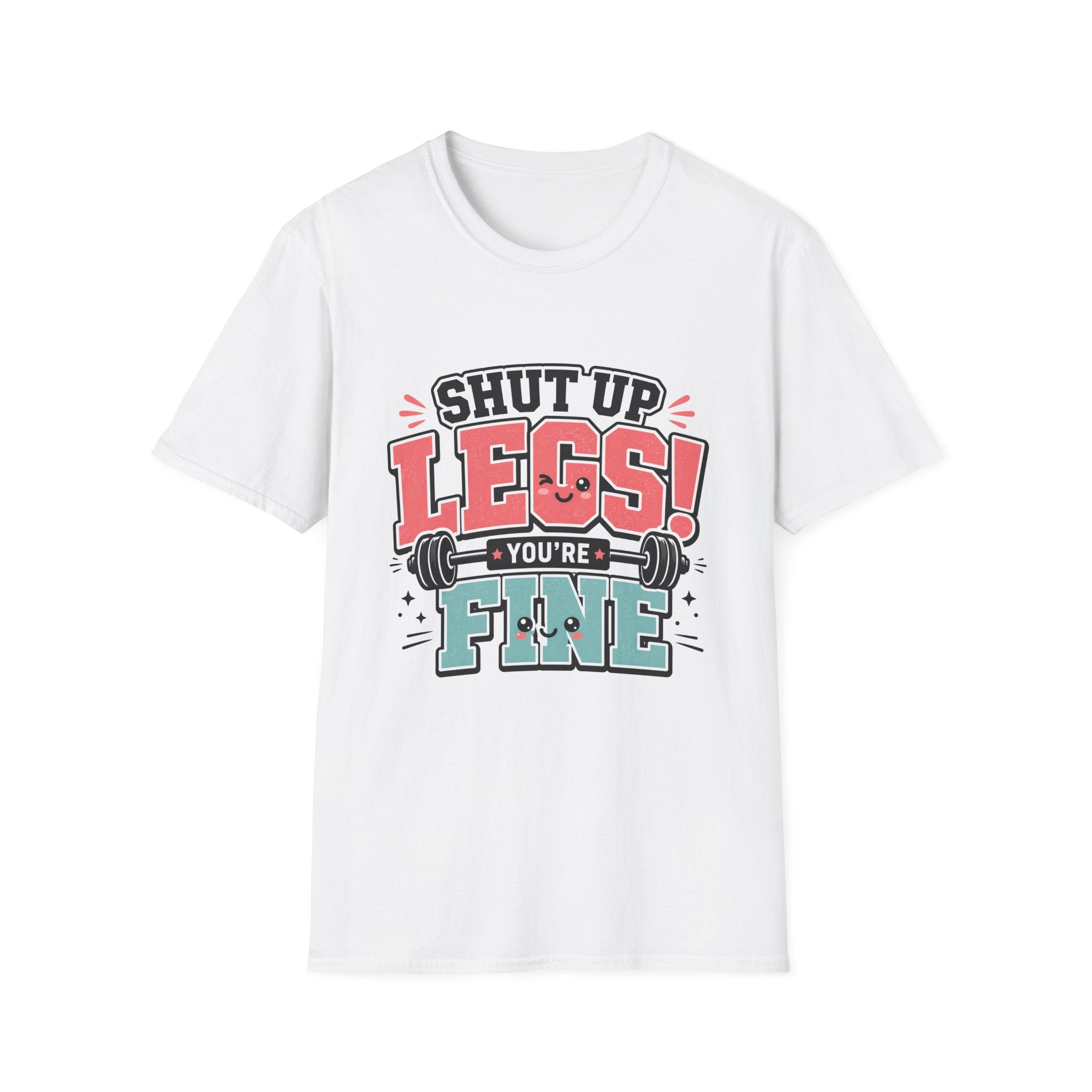 Shut Up Legs T-Shirt