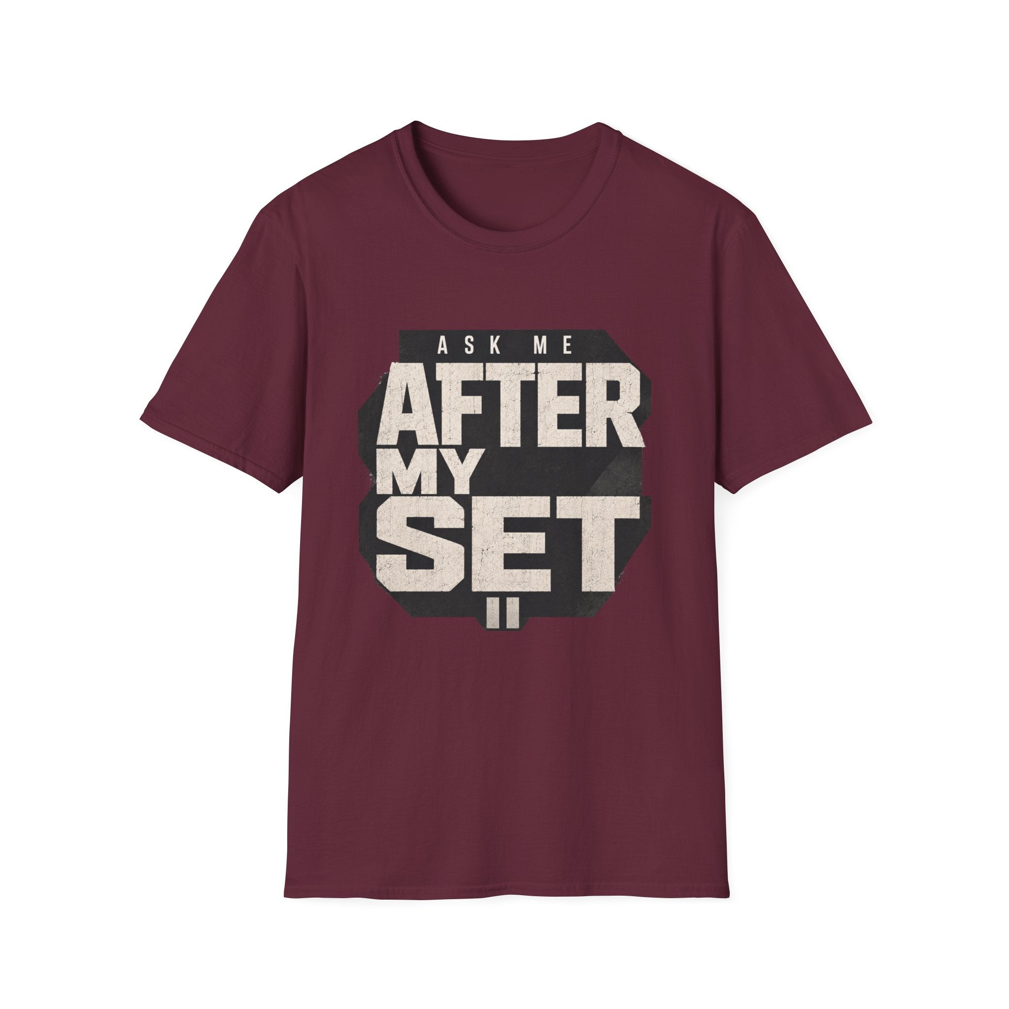 Ask Me After My Set T-Shirt
