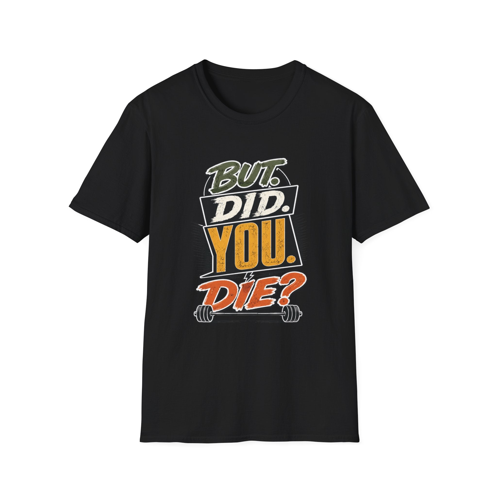 But Did You Die T-Shirt