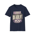 I Could Deadlift You T-Shirt