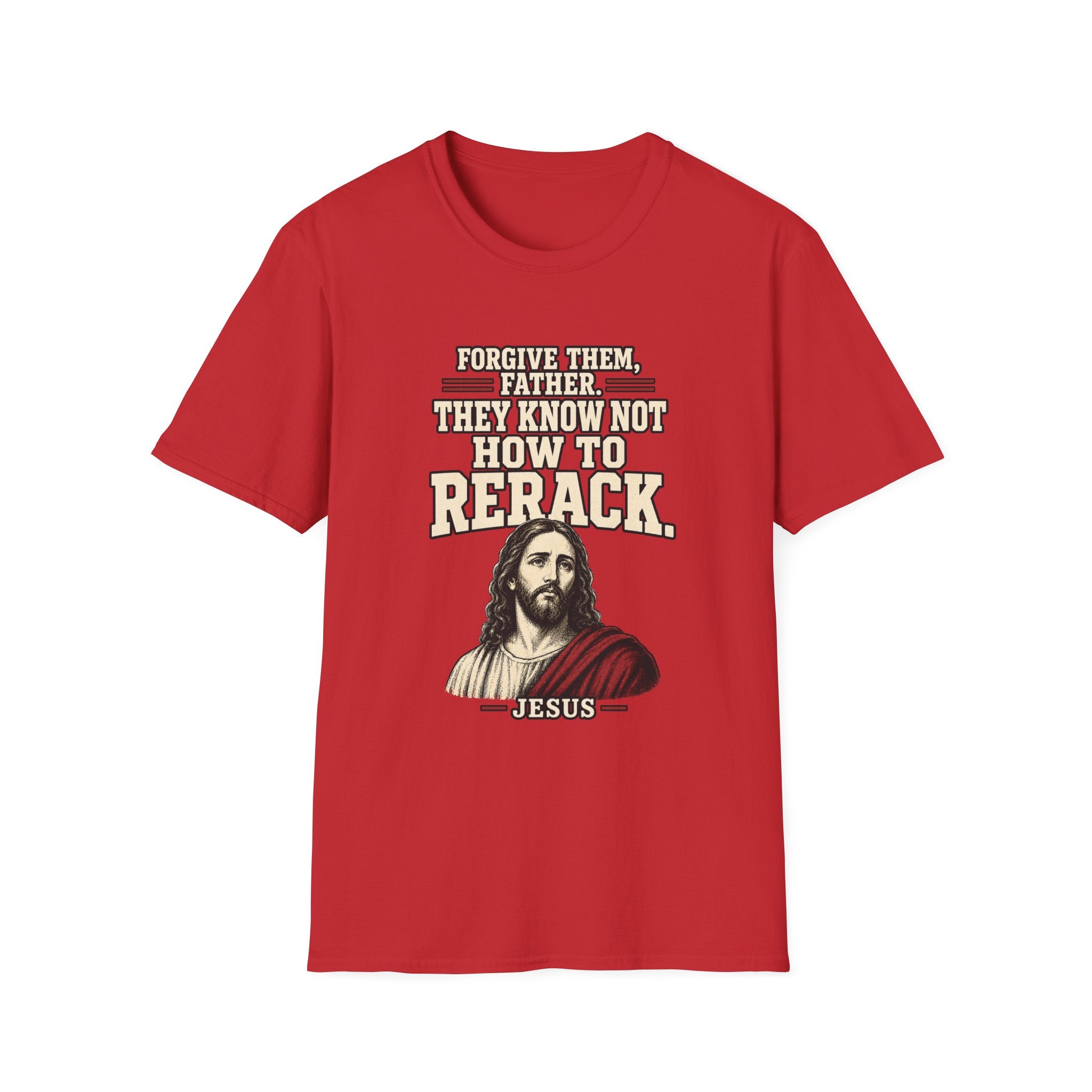 Jesus Forgives Bad Reracks T-Shirt