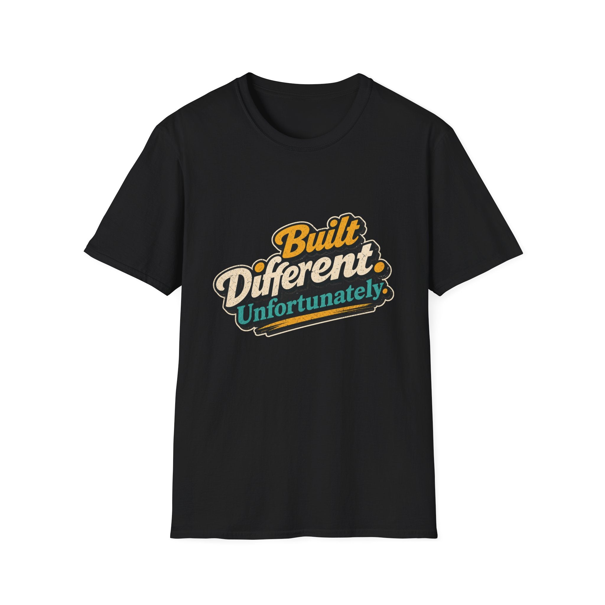 Built Different Unfortunately T-Shirt