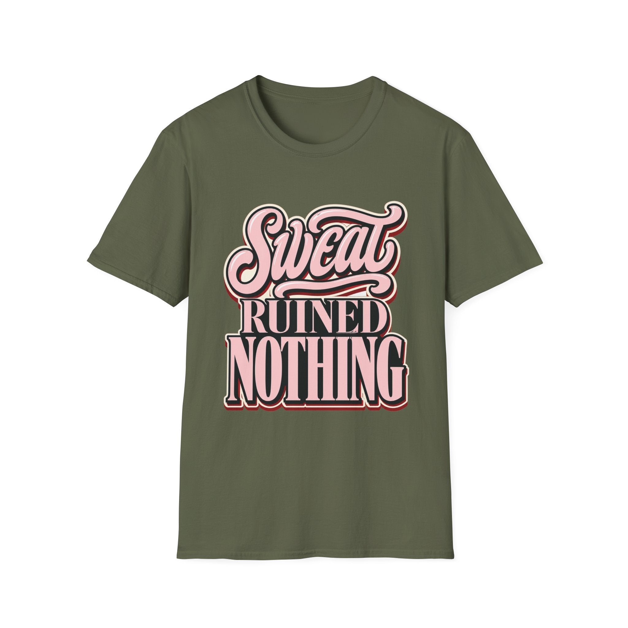 Sweat Ruined Nothing T-Shirt