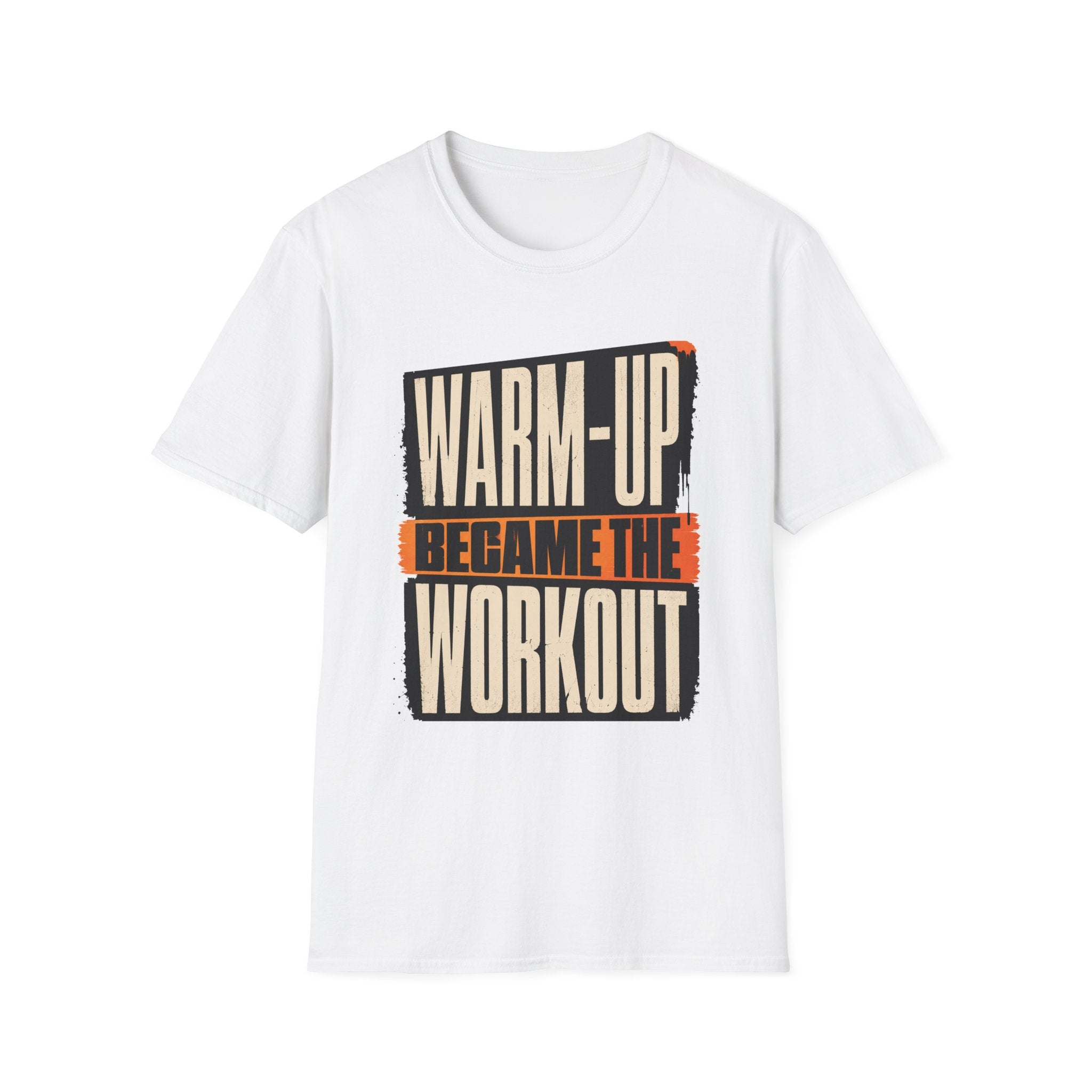 Warmup Became Workout T-Shirt