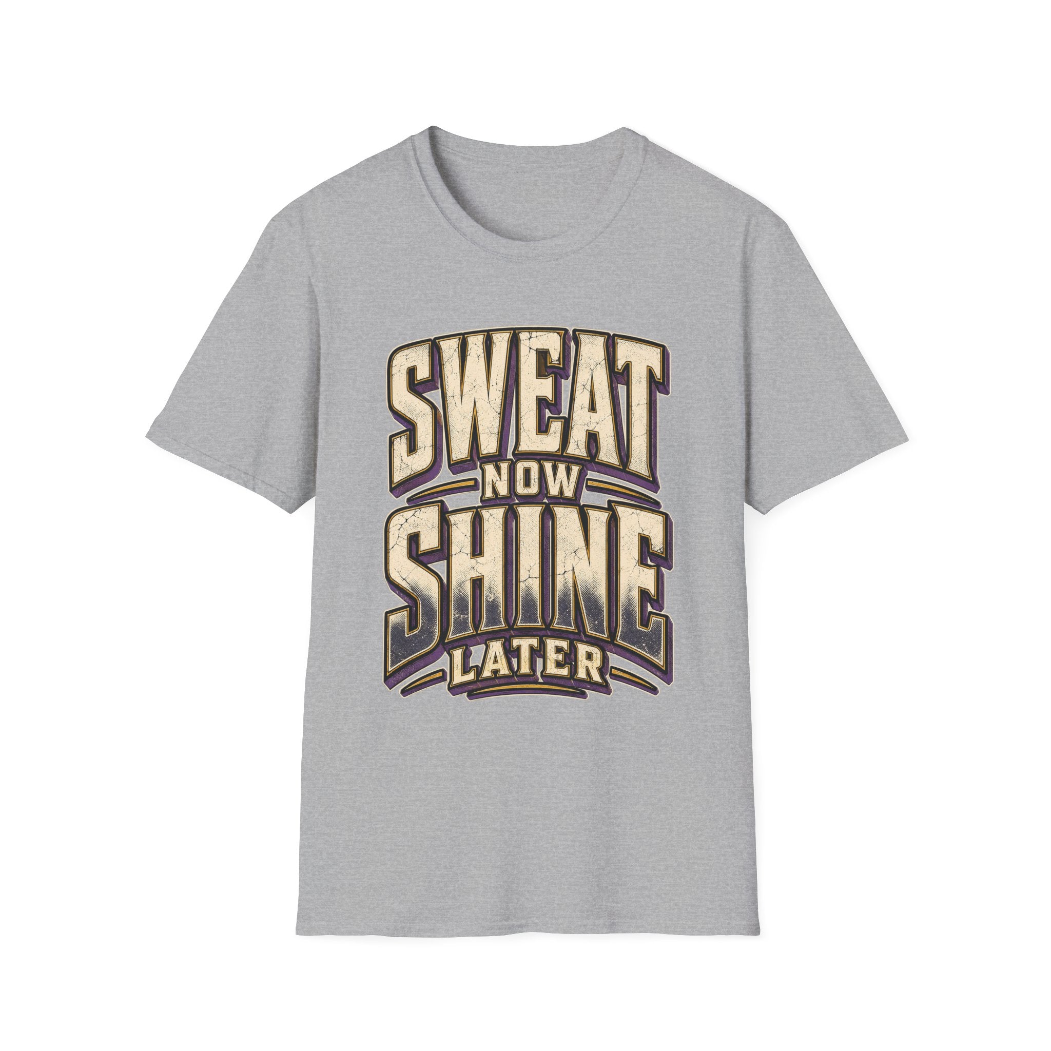 Sweat Now Shine Later T-Shirt