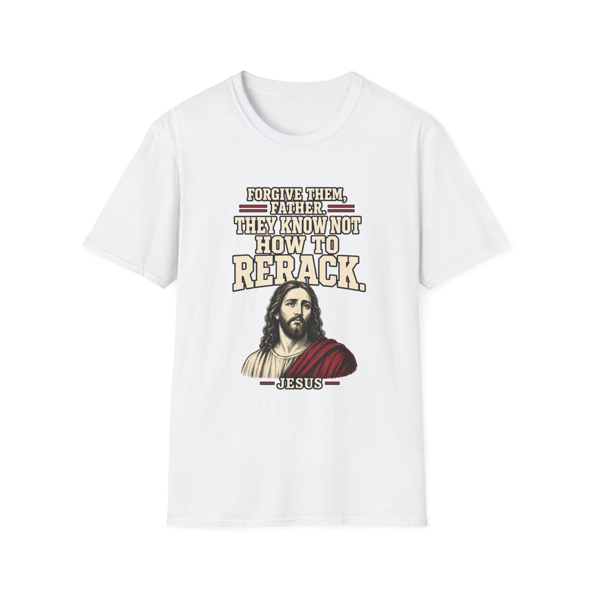 Jesus Forgives Bad Reracks T-Shirt