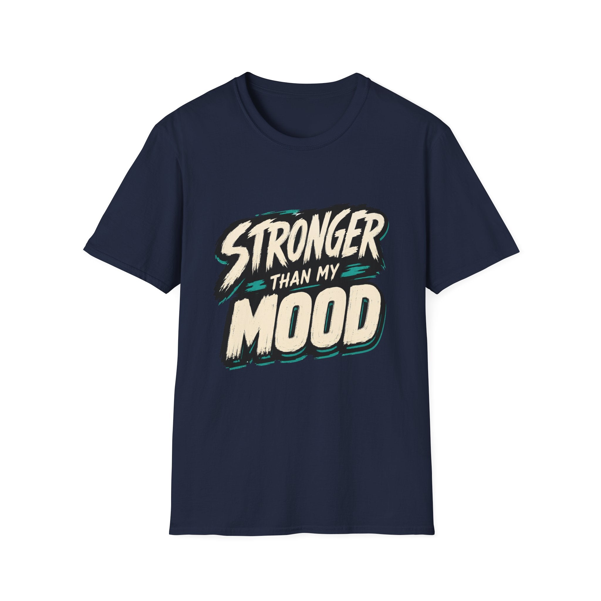 Stronger Than My Mood T-Shirt