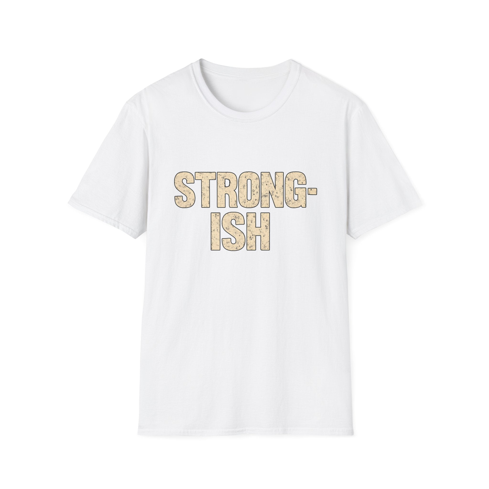 Strong-ish T-Shirt