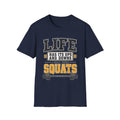 Life Is Squats T-Shirt