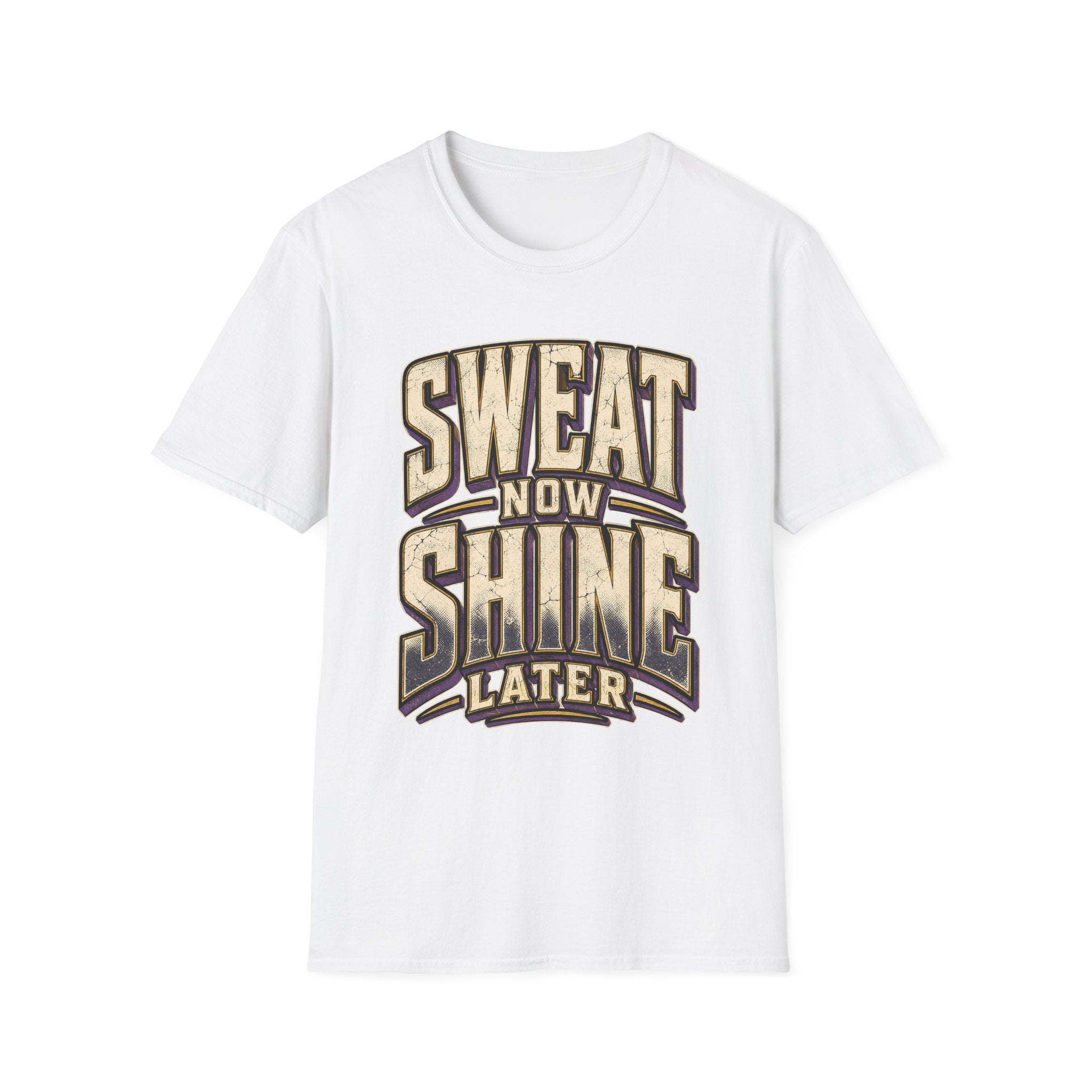 Sweat Now Shine Later T-Shirt