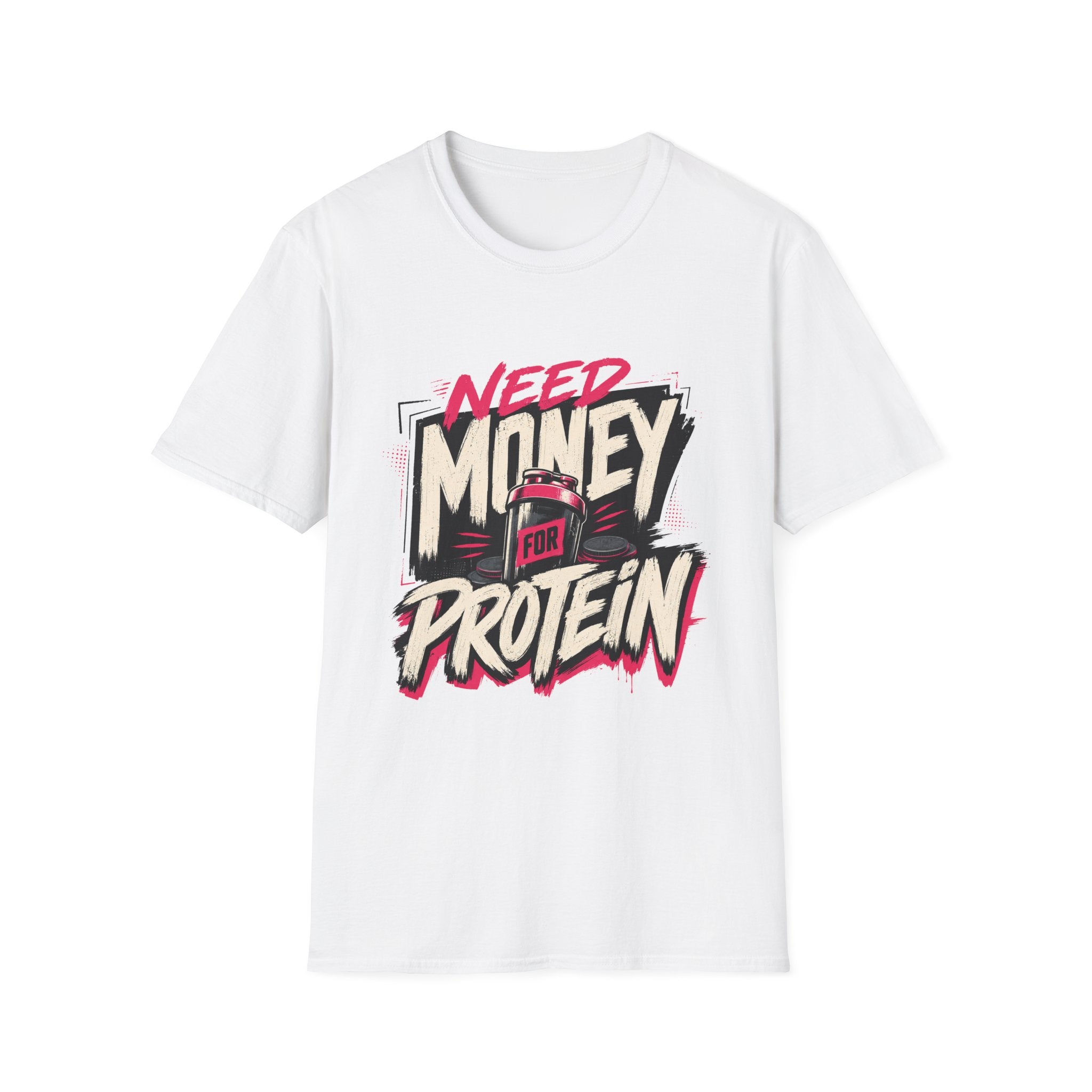 Need Money for Protein T-Shirt