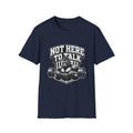 Not Here to Talk T-Shirt