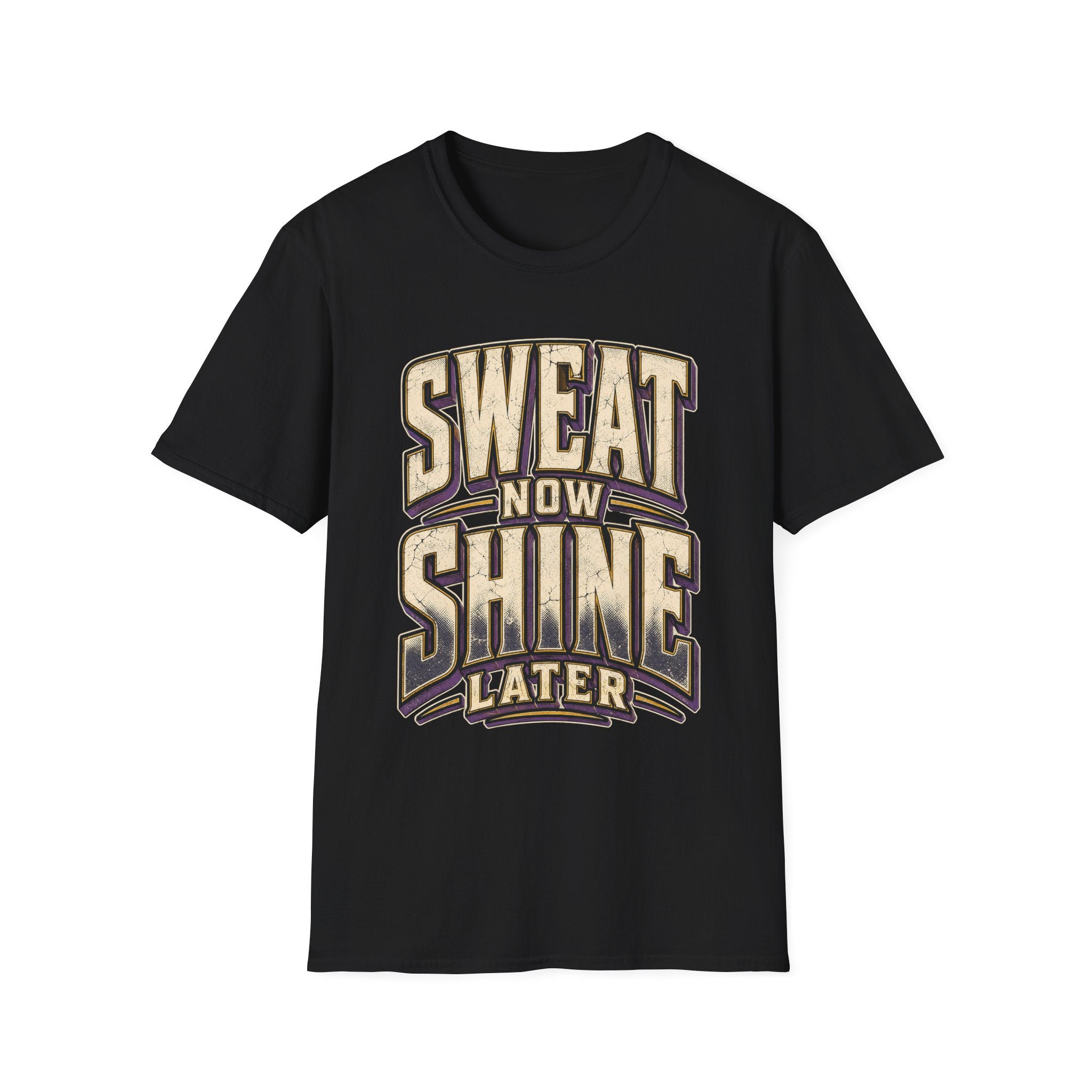 Sweat Now Shine Later T-Shirt