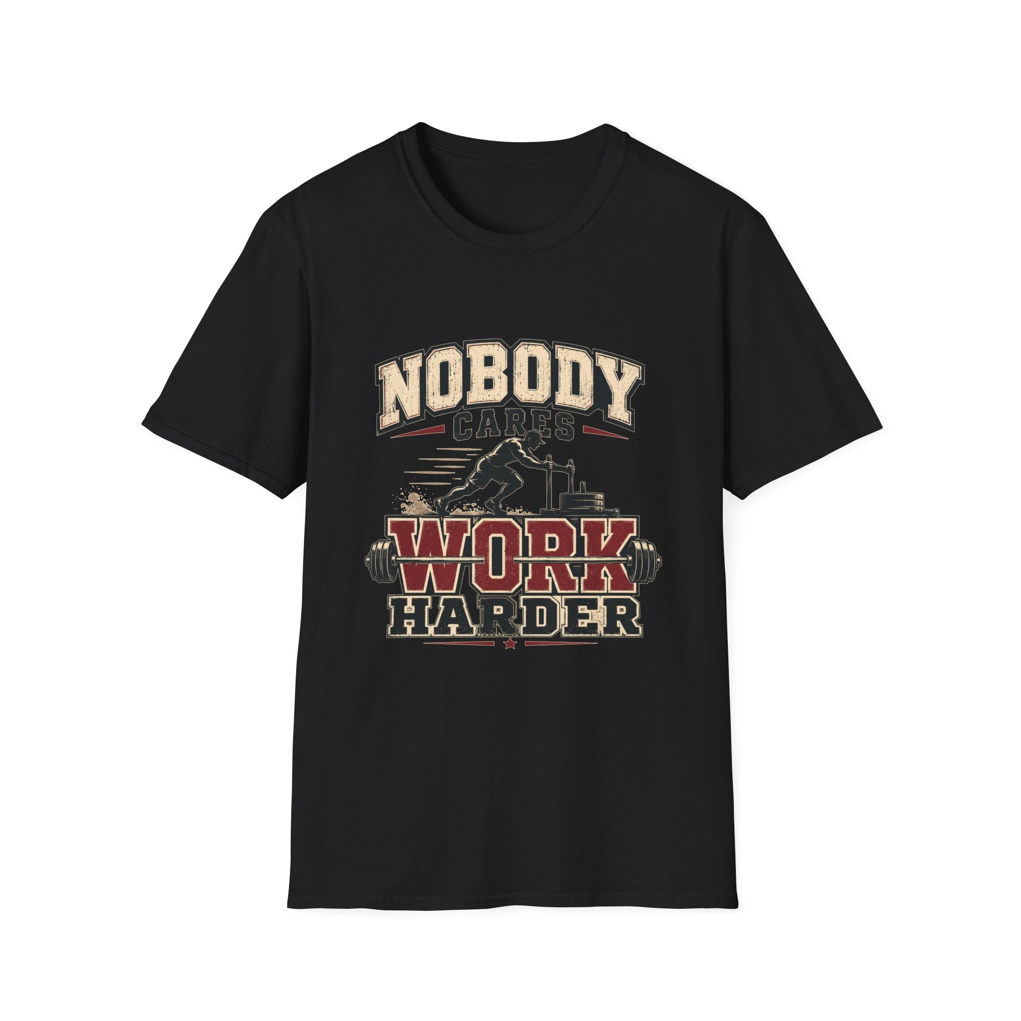 Nobody Cares Work Harder T-Shirt