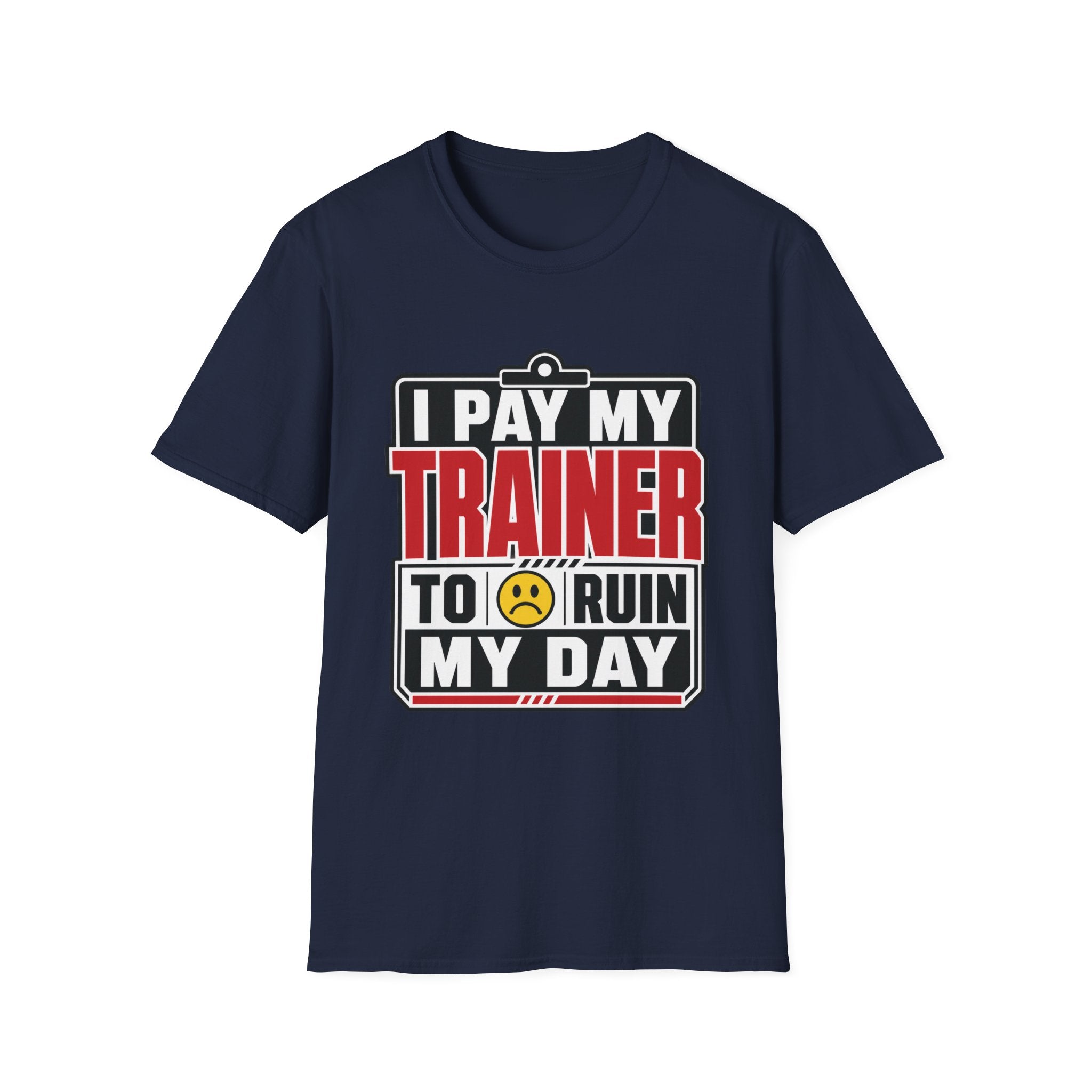 Trainer Ruined My Day T-Shirt